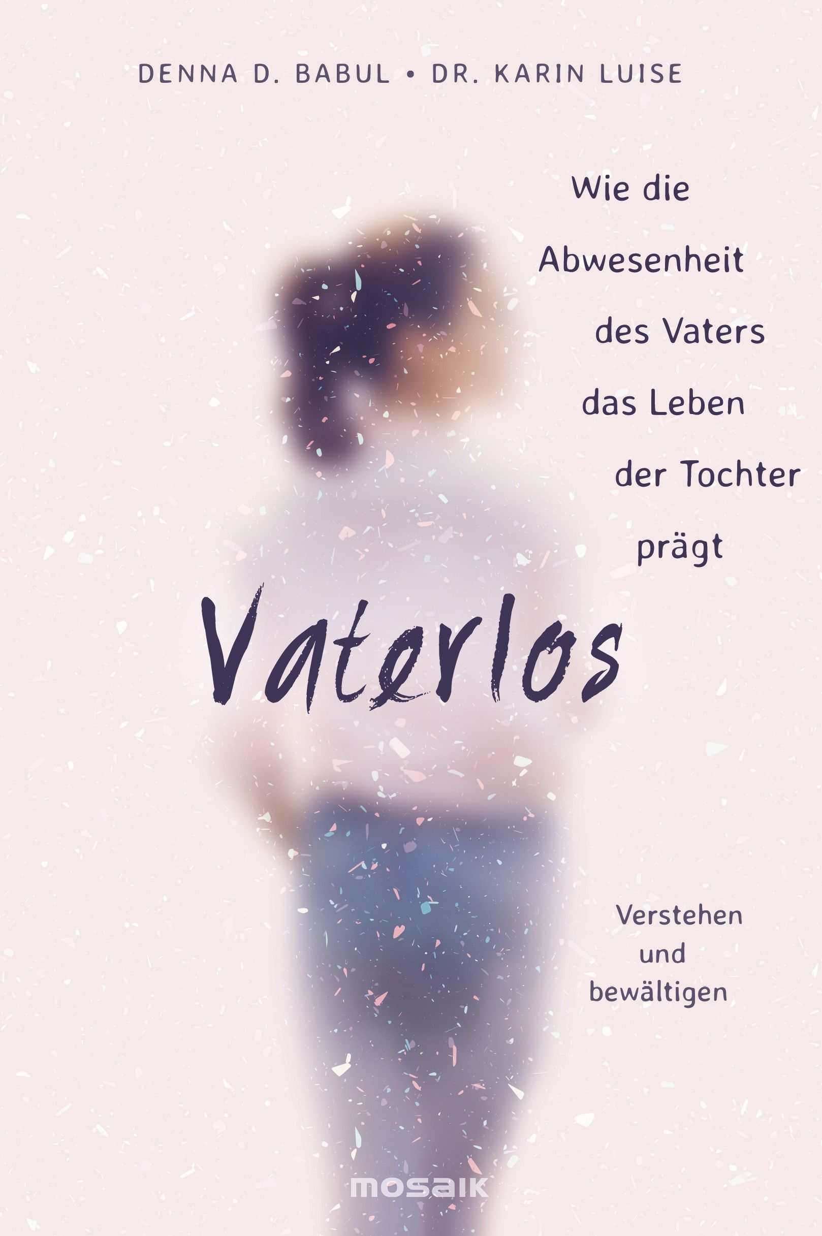 Buchcover mit Titel "Vaterlos". Autorinnen: Denna D. Babul und Dr. Karin Luise. Verlag: mosaik. Text über die Abwesenheit des Vaters.