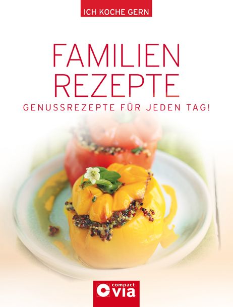 Buchcover mit Titel "Familienrezepte". Darunter "Genussrezepte für jeden Tag!". Logo "compact via". Gezeigte Speise: gefüllte Paprika.