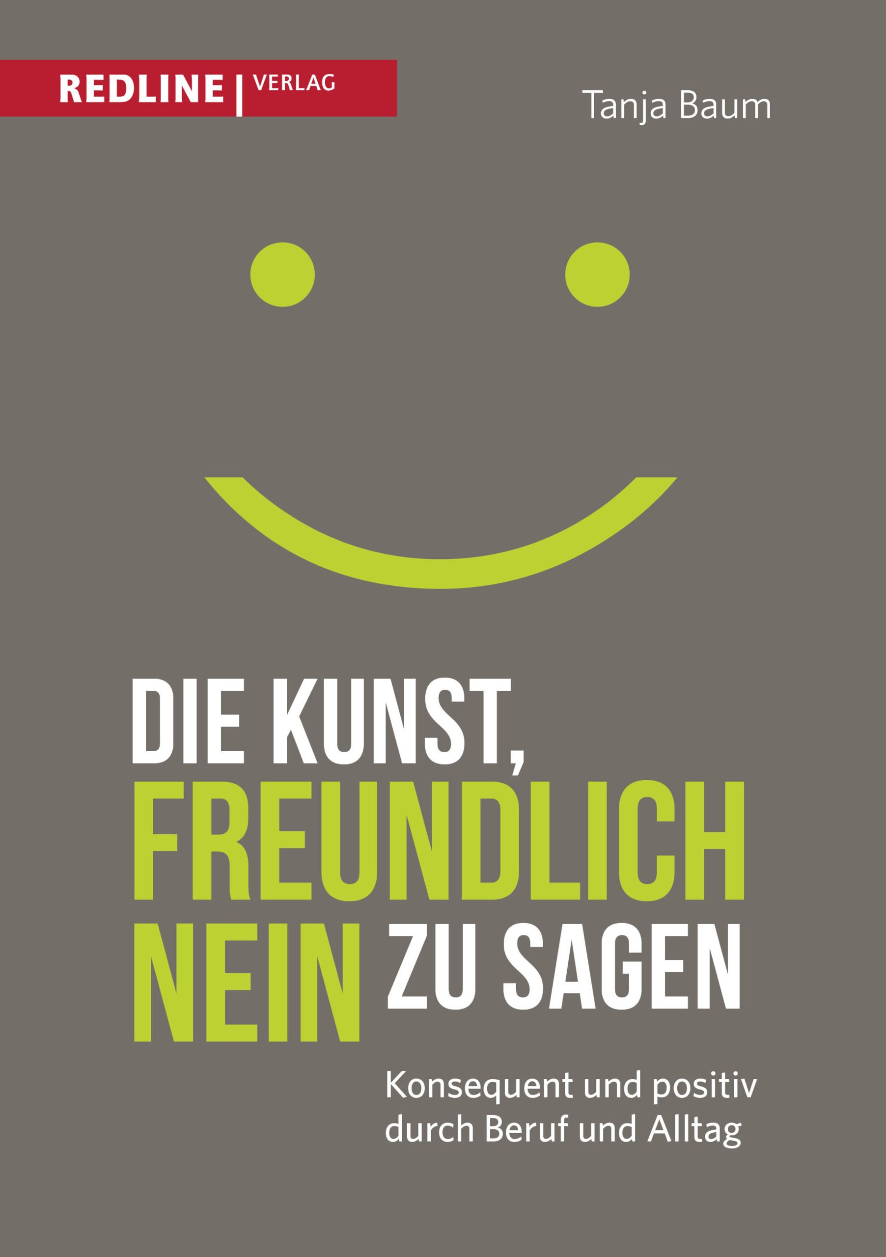 Buchcover mit Titel: Die Kunst, freundlich Nein zu sagen. Autorin: Tanja Baum. Verlag: Redline. Grauer Hintergrund mit Smiley.