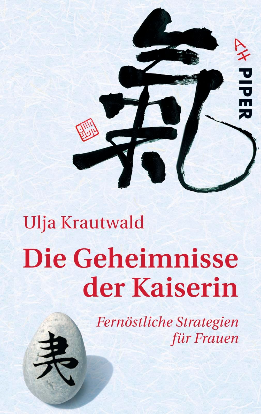 Buchcover mit Titel "Die Geheimnisse der Kaiserin". Autorin: Ulja Krautwald. Verlag: Piper. Mit Kalligraphie und Stein mit Schriftzeichen.