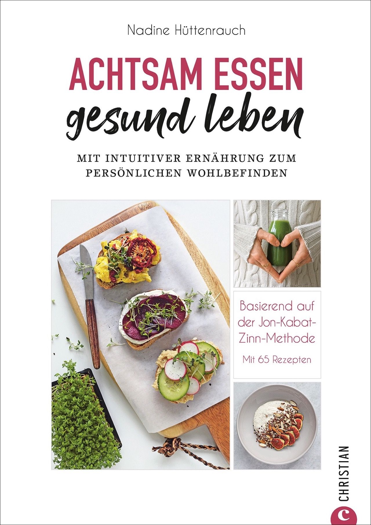 Buchcover mit dem Titel "Achtsam essen, gesund leben". Es zeigt Fotos von Speisen und Händen, die ein Herz formen. Autorin: Nadine Hüttenrauch.