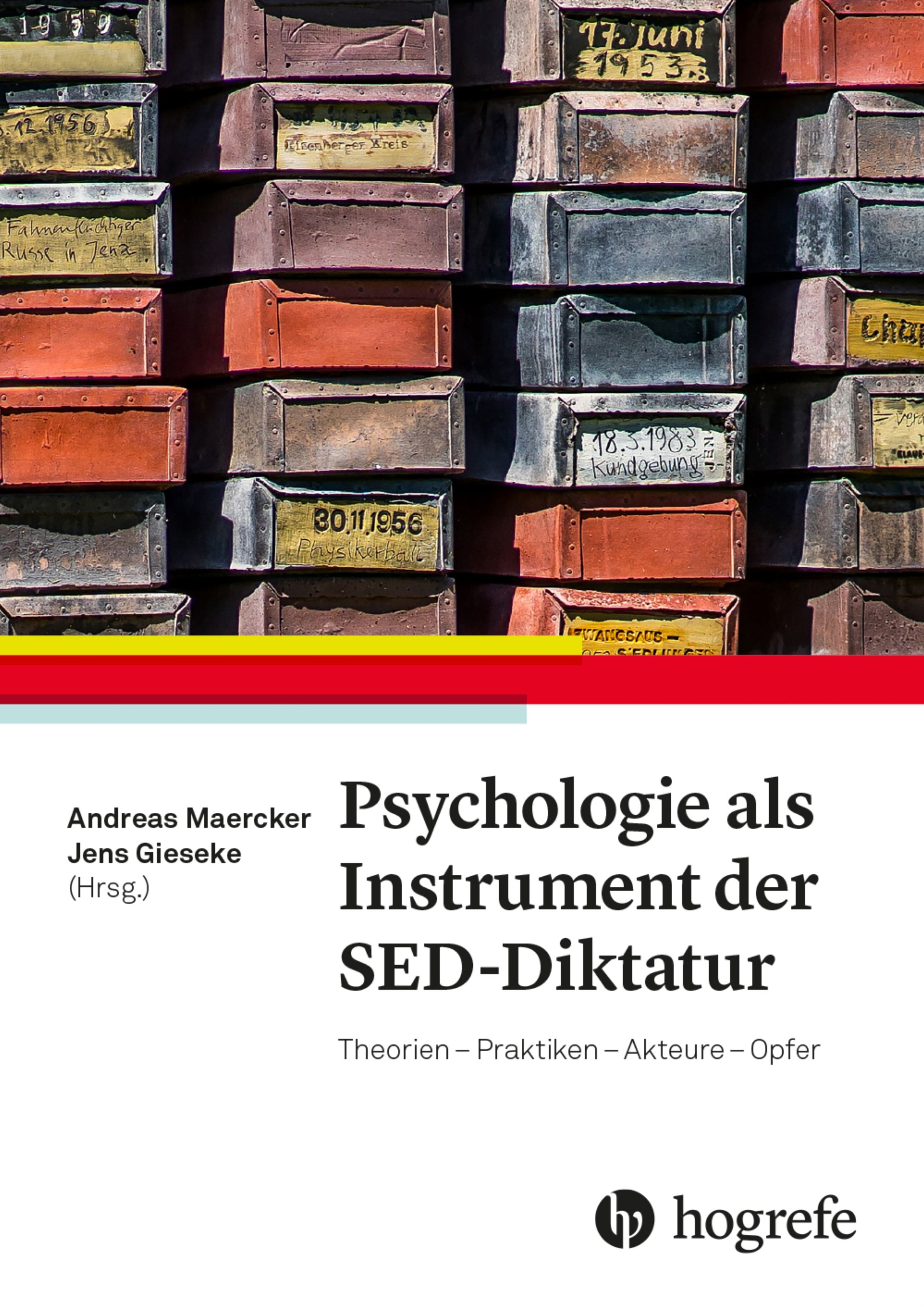 Buchcover. Titel: Psychologie als Instrument der SED-Diktatur. Autoren: Andreas Maercker, Jens Gieseke. Verlag: Hogrefe. Hintergrund: Kisten.