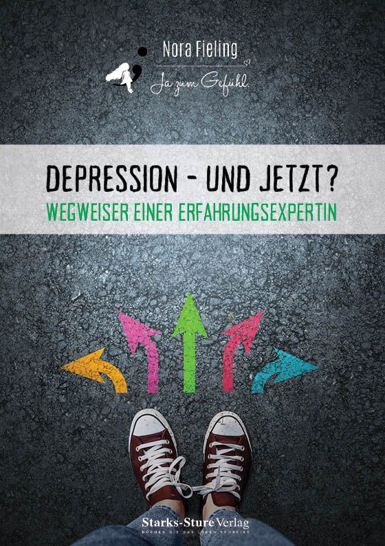 Buchcover: Titel 'Depression - und jetzt?'. Autorin Nora Fieling. Pfeile und Füße auf Asphalt. Verlag Starks-Sture.