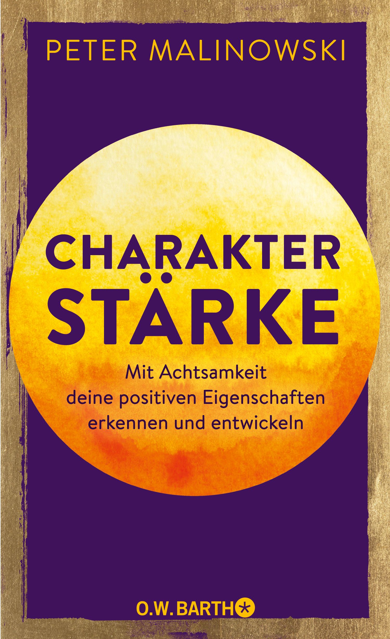 Buchcover: Titel CHARAKTER STÄRKE, gelber Kreis, violetter Hintergrund, Autor Peter Malinowski.