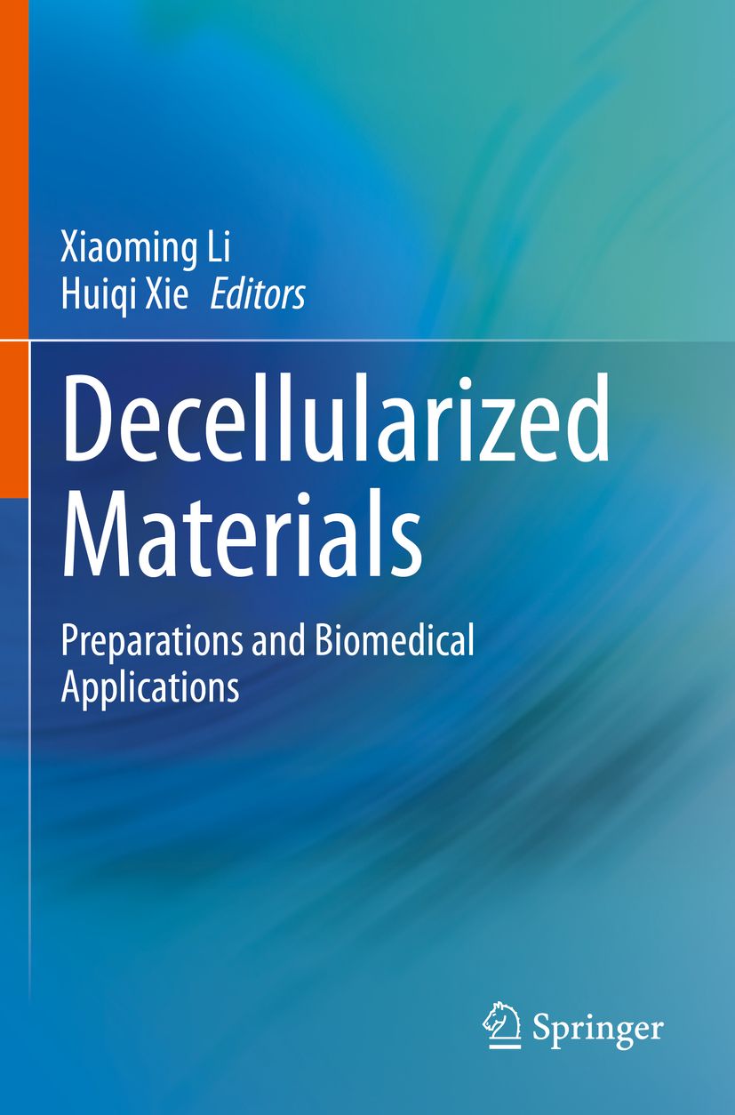Buchcover mit Titel "Decellularized Materials". Autoren: Xiaoming Li, Huiqi Xie. Verlag: Springer. Untertitel: Preparations and Biomedical Applications.