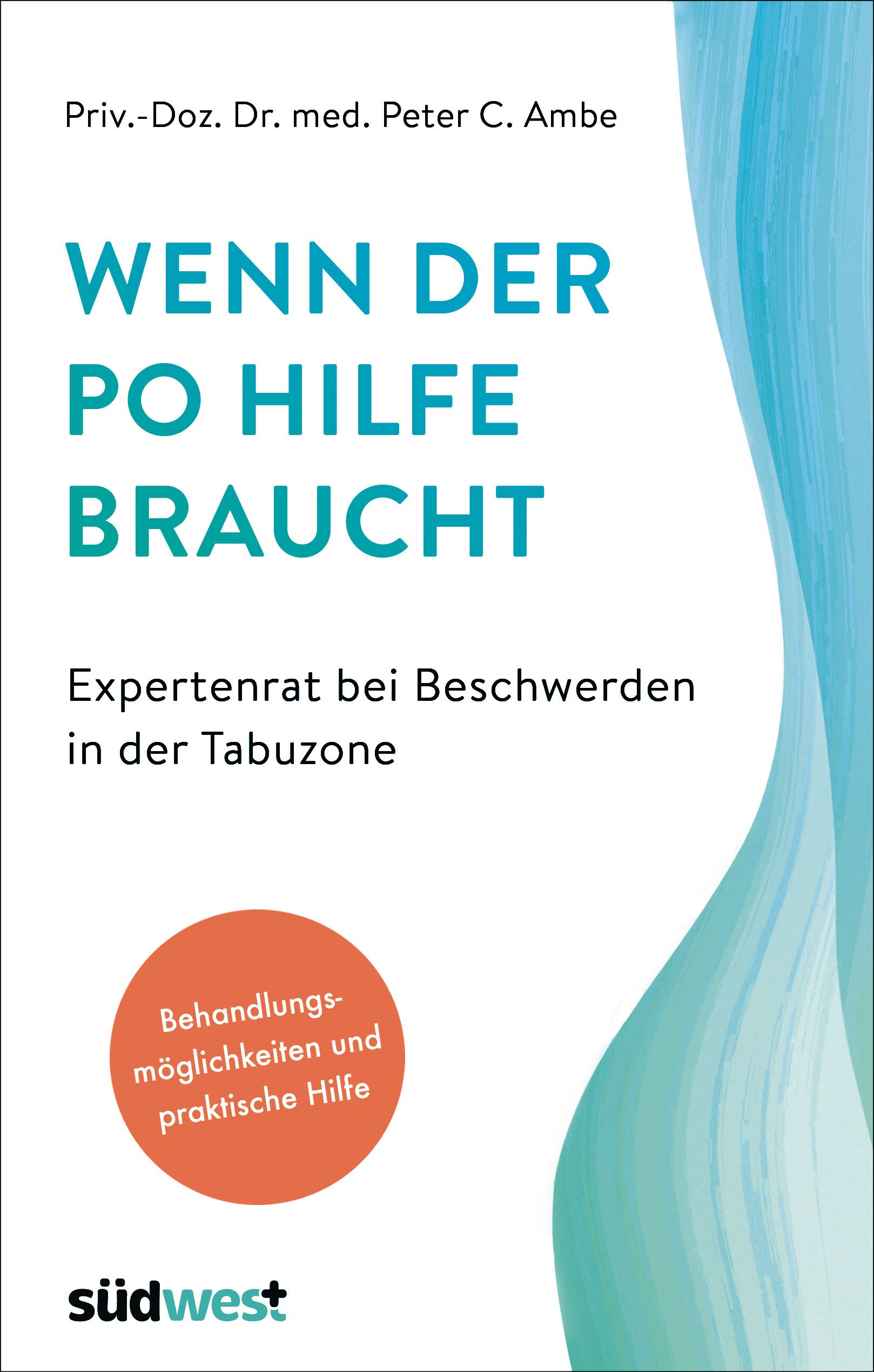 Buchcover mit Titel: Wenn der Po Hilfe braucht. Autor: Priv.-Doz. Dr. med. Peter C. Ambe. Verlag: südwest. Orangefarbener Kreis mit Text.
