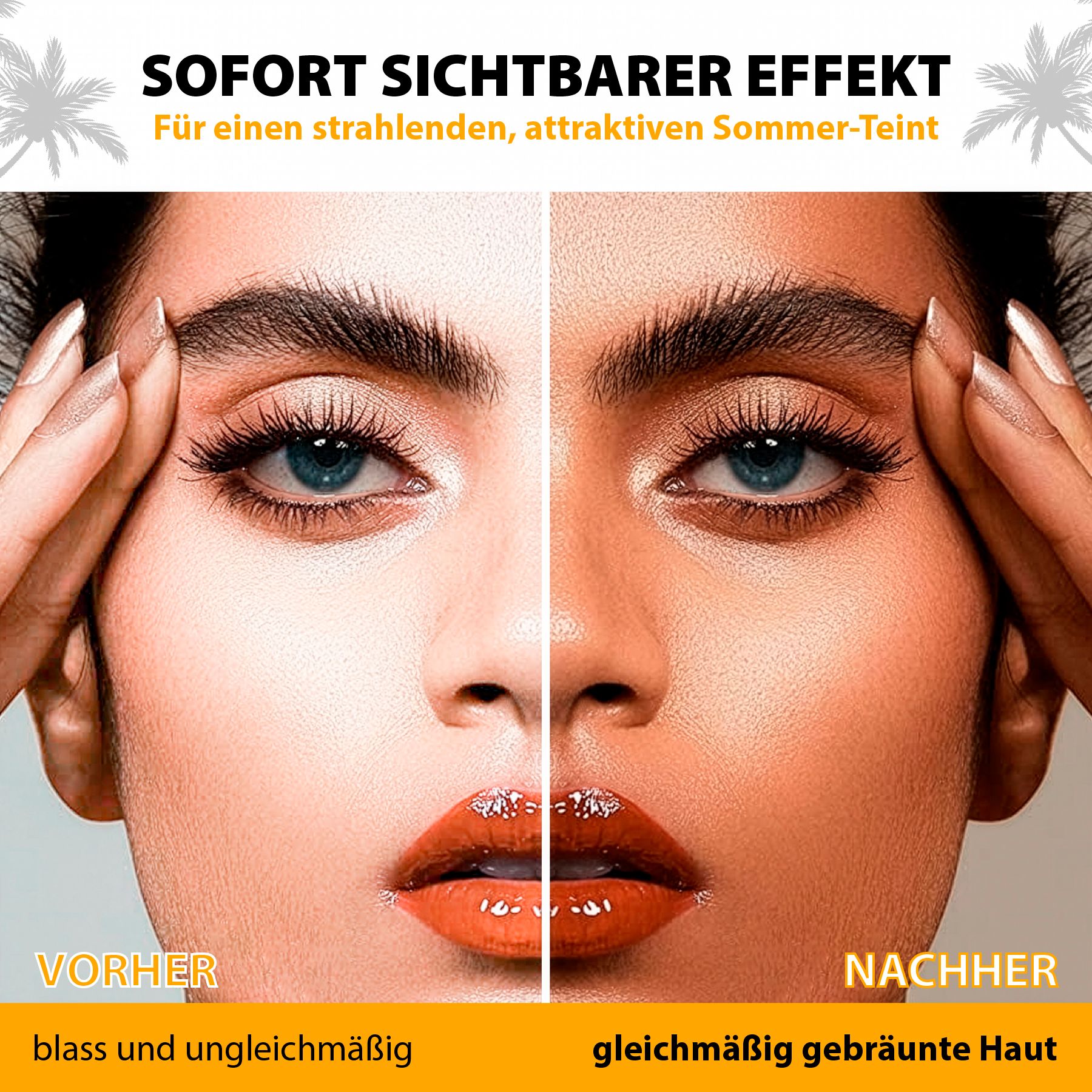 Vorher-Nachher-Vergleich. Links: blasse Haut. Rechts: gleichmäßig gebräunte Haut. Text: Sofort sichtbarer Effekt.