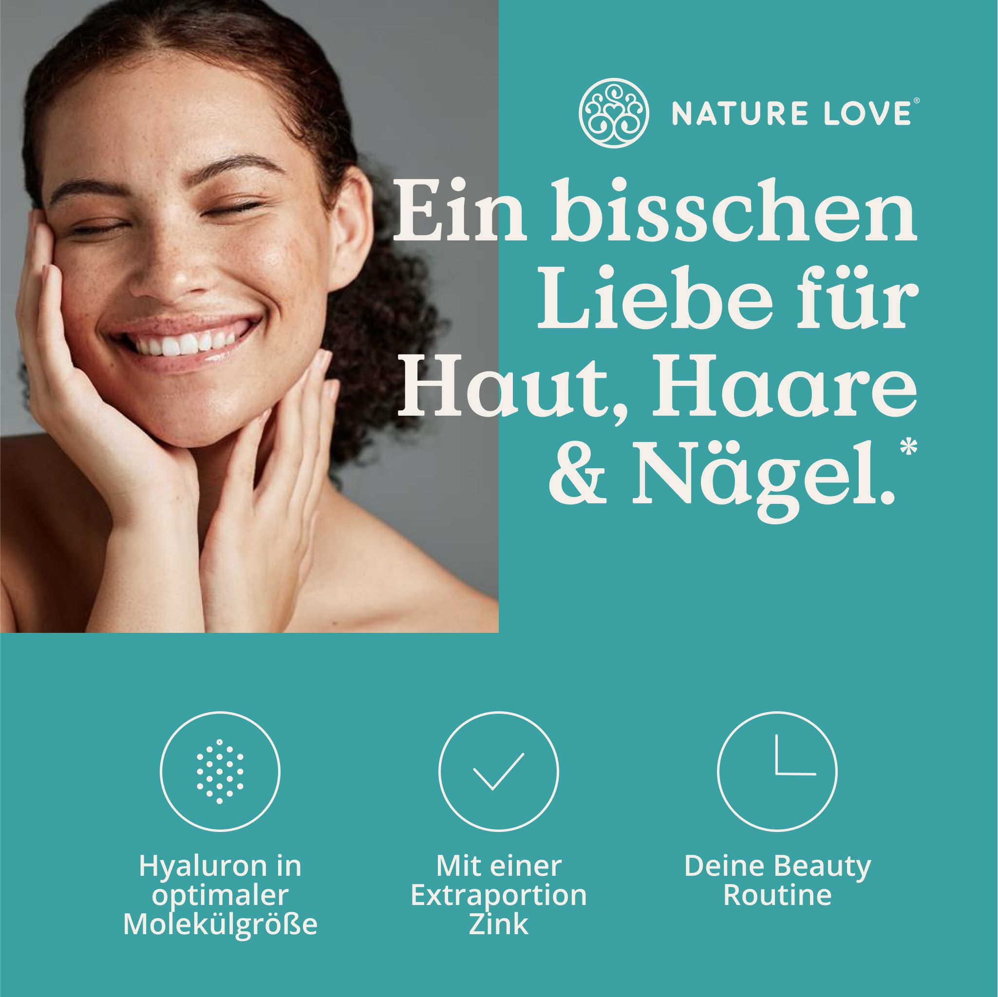 Frau lächelt. Text: Ein bisschen Liebe für Haut, Haare & Nägel. Icons: Hyaluron, Zink, Beauty Routine. Logo: NATURE LOVE®.