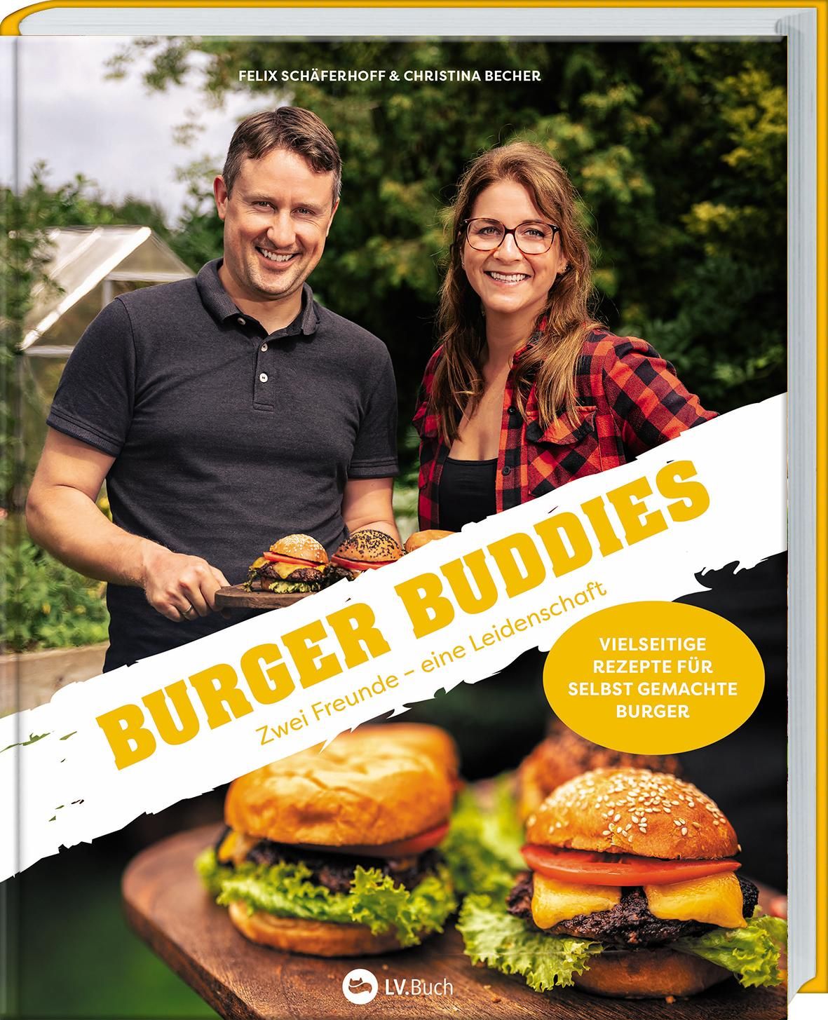 Burger Buddies Zwei Freunde - eine Leidenschaft. Ein Grill- und Burgerbuch für Genießer. Hochwert...