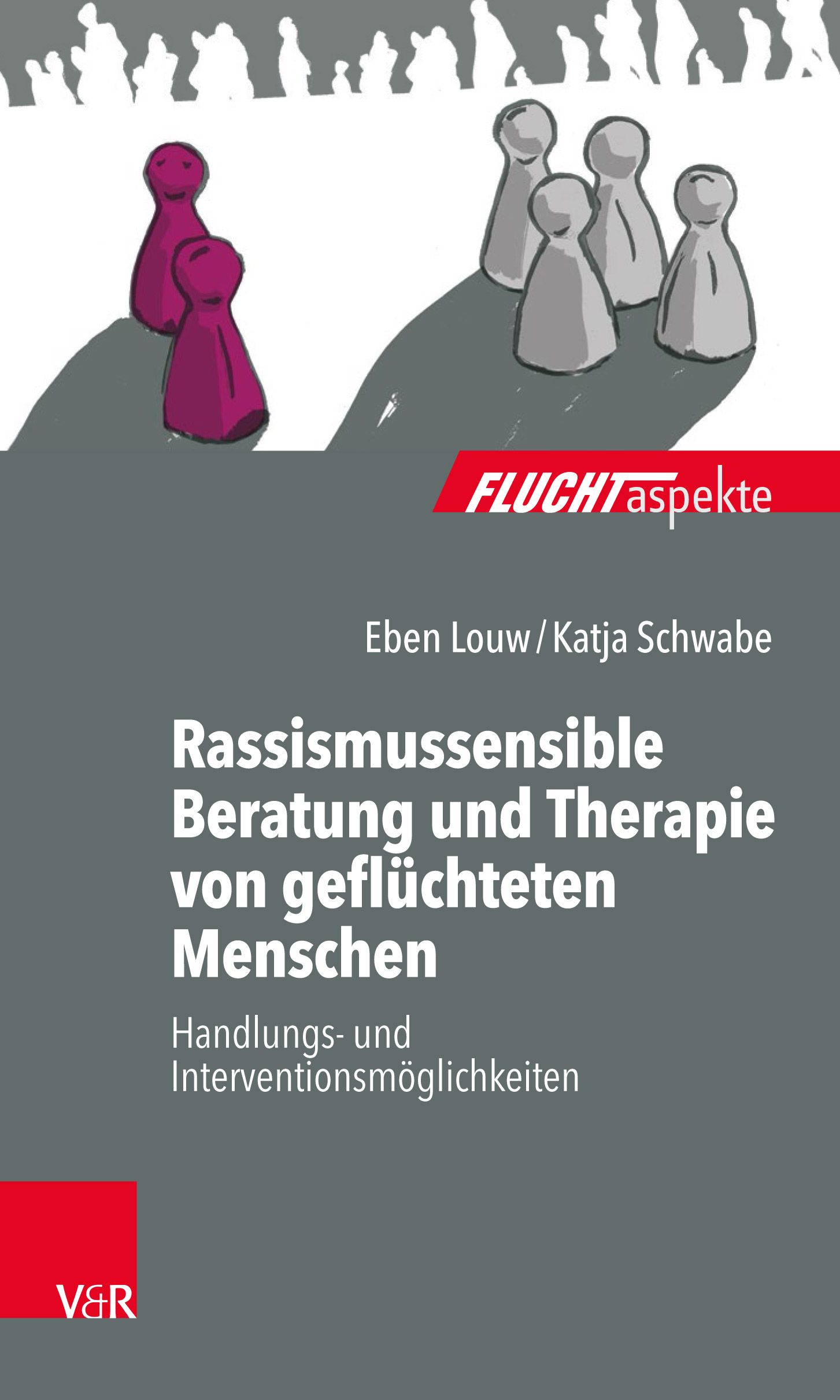Buchcover. Titel: Rassismussensible Beratung und Therapie von geflüchteten Menschen. Autoren: Eben Louw/Katja Schwabe. Verlag V&R. Illustration: Figuren.