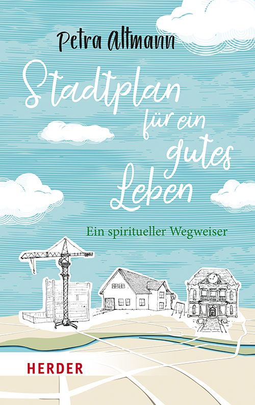 Buchcover mit Titel „Stadtplan für ein gutes Leben“. Autorin: Petra Altmann. Verlag: Herder. Illustration: Stadtansicht.