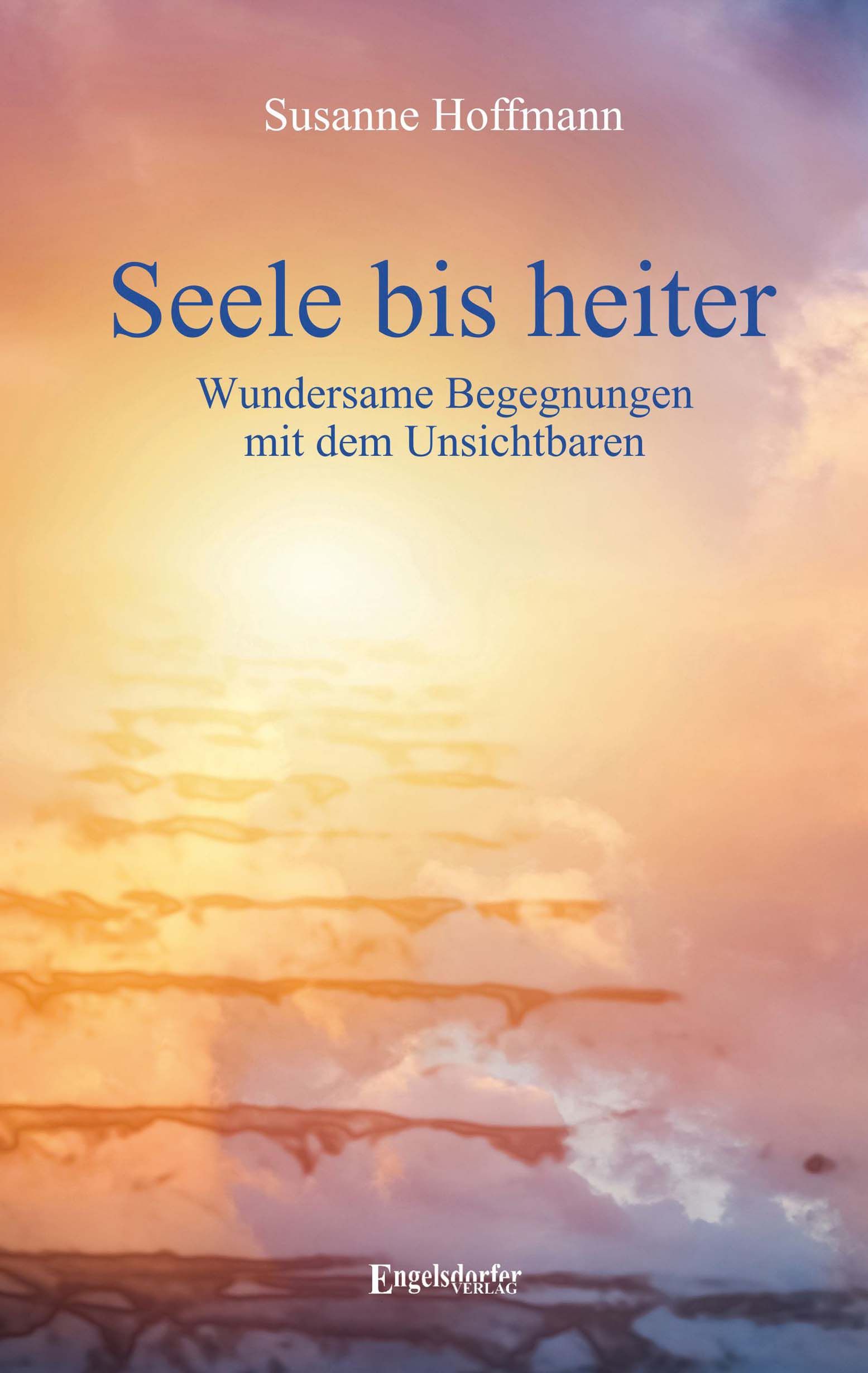 Buchcover mit Titel "Seele bis heiter" von Susanne Hoffmann. Hintergrund: Himmel mit Wolken. Engelsdorfer Verlag Logo unten.