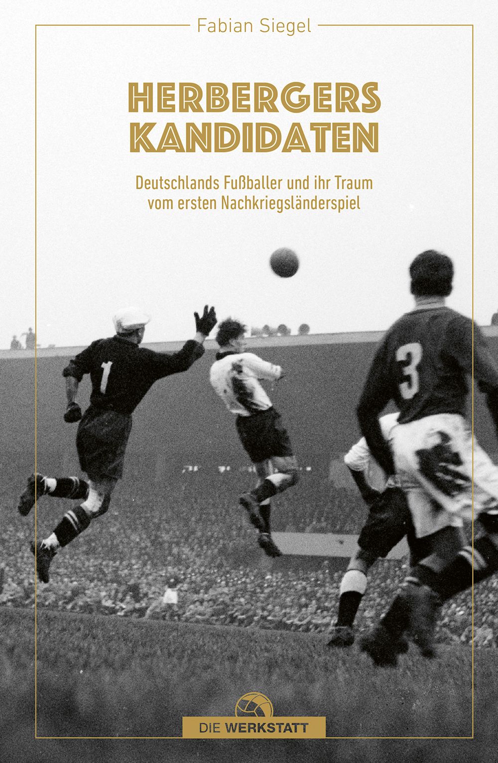 Buchcover mit Titel "Herbergers Kandidaten". Fußballspieler in Aktion. Text: Deutschlands Fußballer und ihr Traum vom ersten Nachkriegs-Länderspiel.