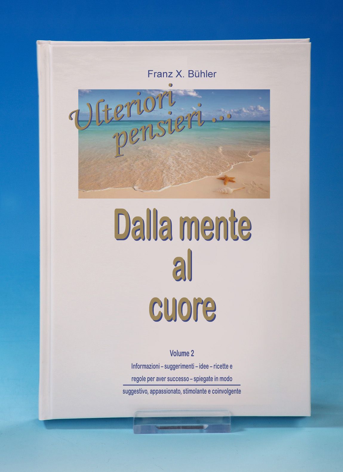 Buch mit dem Titel „Ulteriori pensieri - Dalla mente al cuore“. Auf dem Cover ein Strandbild. Autor: Franz X. Bühler.