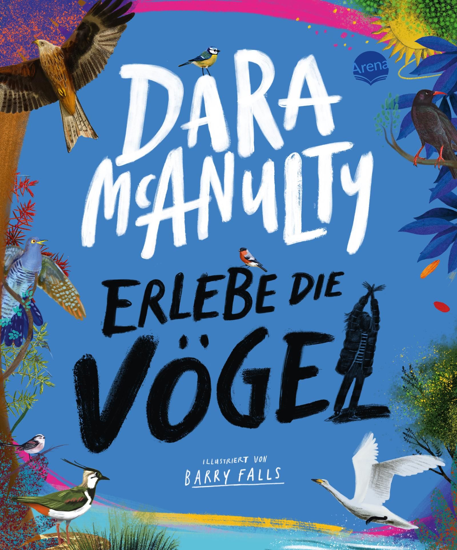 Buchcover mit blauem Hintergrund. Titel: Dara McAnulty, Erlebe die Vögel. Illustrationen von Barry Falls. Arena-Logo.