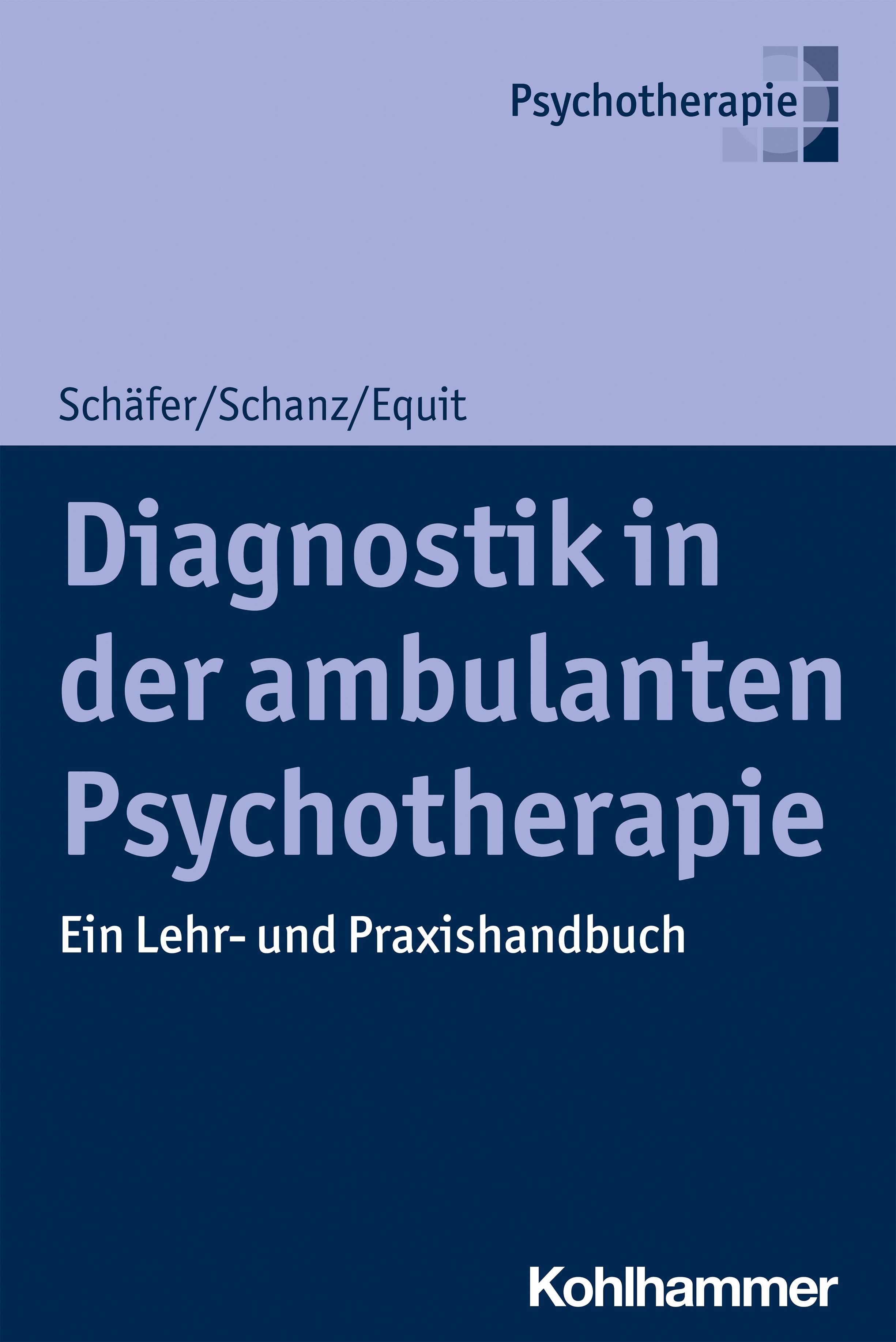 Buchcover: Diagnostik in der ambulanten Psychotherapie. Autor: Schäfer/Schanz/Equit. Verlag Kohlhammer. Lehr- und Praxishandbuch.