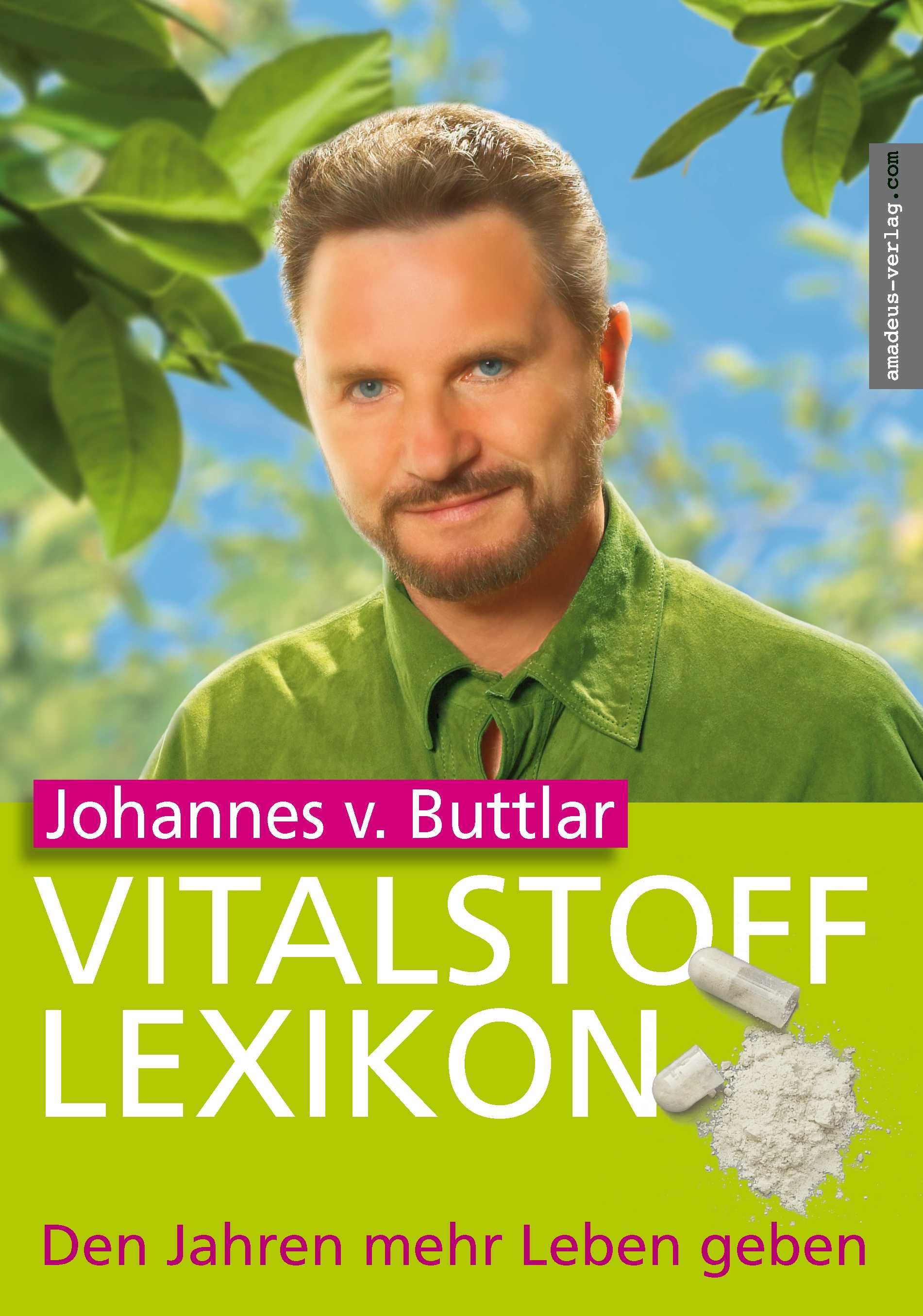 Buchcover mit Porträt von Johannes v. Buttlar. Titel: VITALSTOFF LEXIKON. Aufschrift: Den Jahren mehr Leben geben. Amadeus-Verlag.