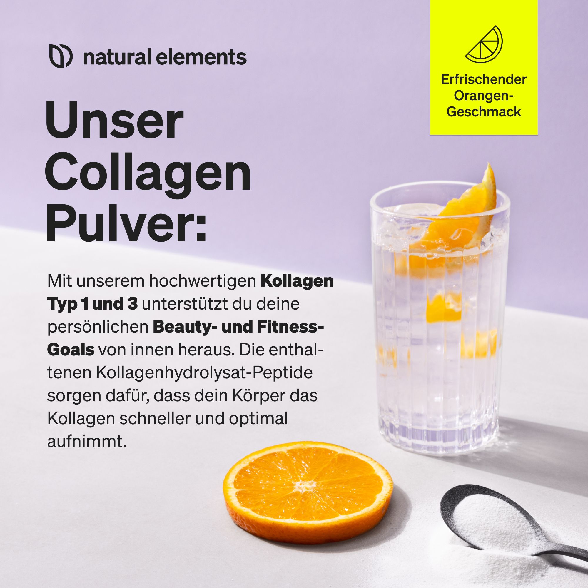 Glas Wasser mit Orangenscheiben und Pulver. Text: Unser Collagen Pulver. Gelbes Etikett: Erfrischender Orangengeschmack.