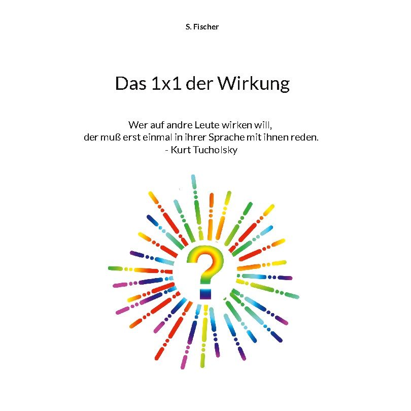 Buchcover mit Titel "Das 1x1 der Wirkung". Autor: Kurt Tucholsky. Buntes Fragezeichen-Design.