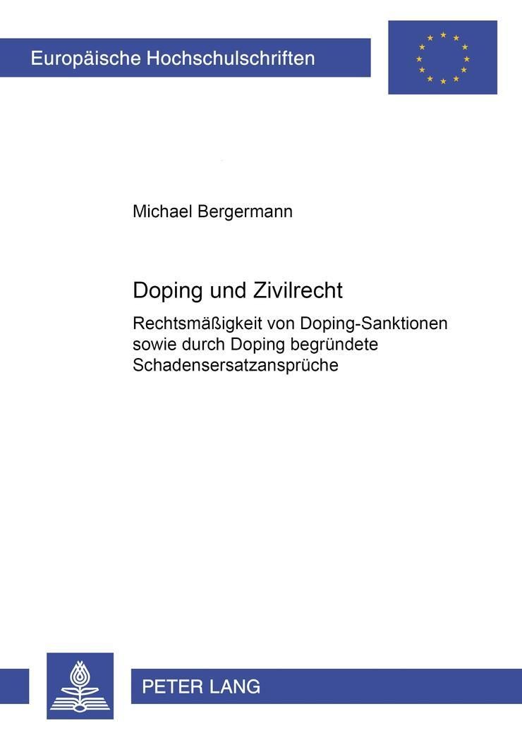 Doping und Zivilrecht Rechtmäßigkeit von Doping-Sanktionen sowie durch Doping begründete Schadens...