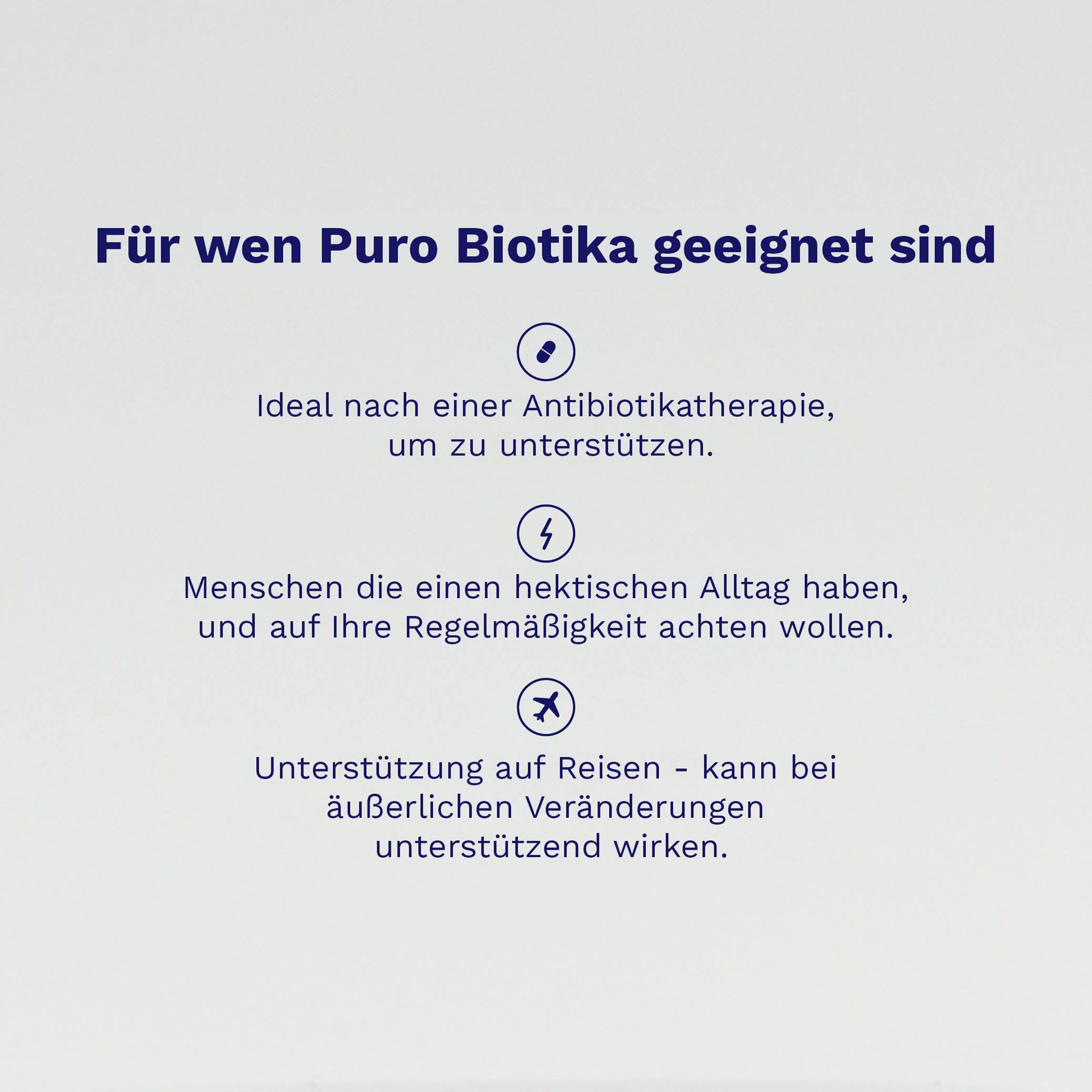 Informationen darüber, für wen "Puro Biotika" geeignet ist: nach Antibiotika, bei hektischem Alltag, auf Reisen.