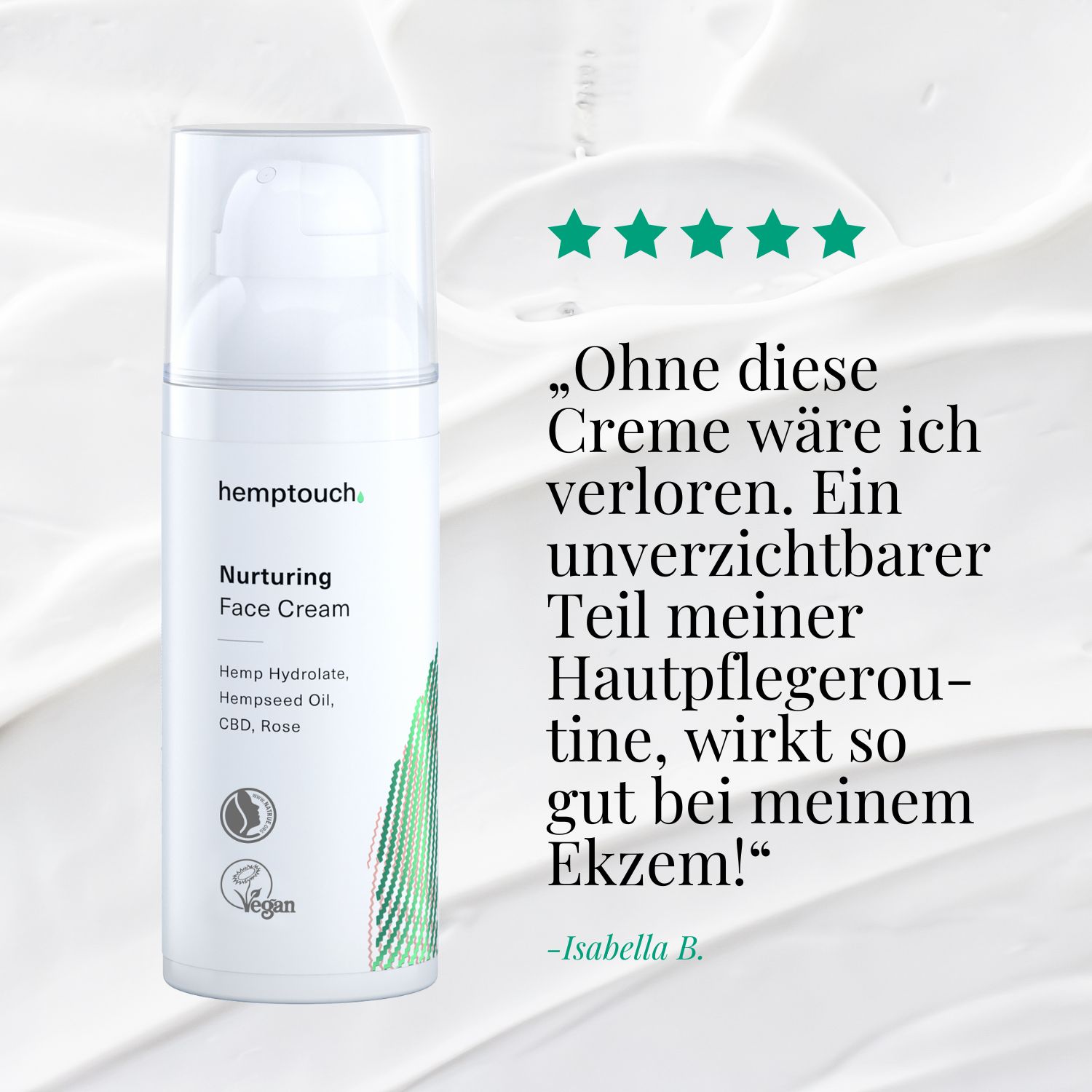 Creme-Flasche und Creme-Textur. Aufschrift: Nurturing Face Cream, Hemp Hydrolate, Hempseed Oil, CBD, Rose. Vegan-Siegel. Zitat.
