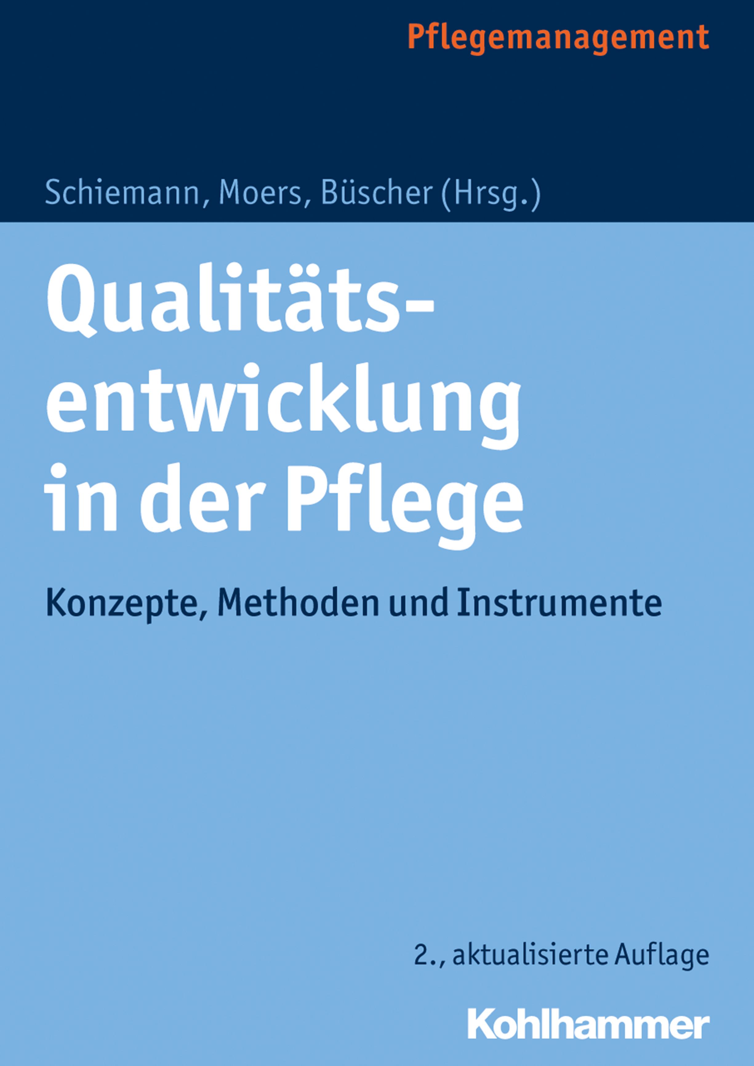 Buchcover: Qualitätsentwicklung in der Pflege. Titel, Autoren, Konzepte, Methoden und Instrumente. 2. Auflage, Kohlhammer.
