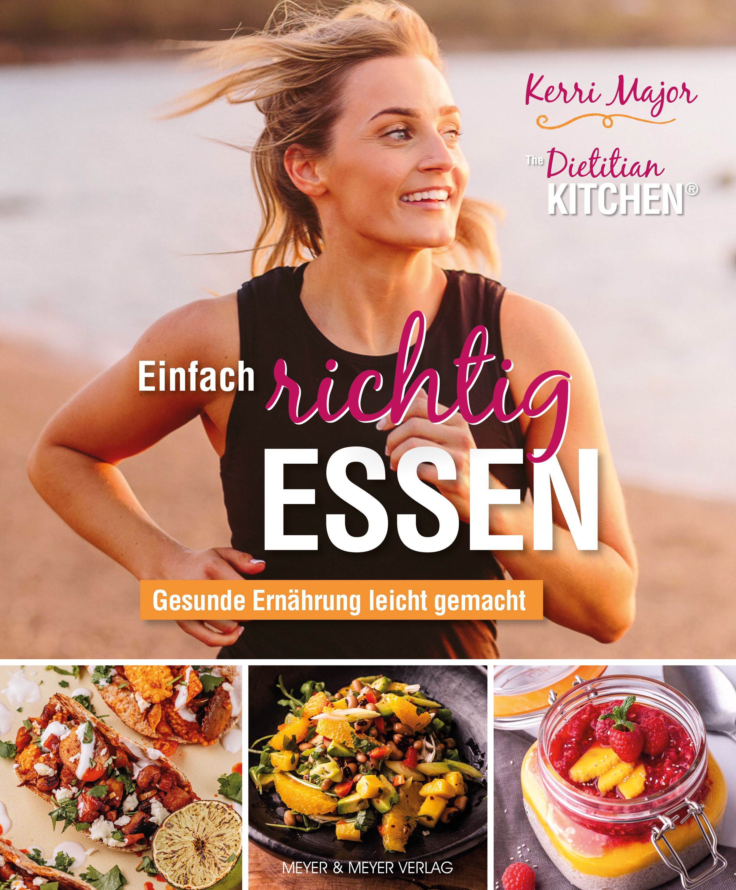 Buchcover: "Einfach richtig essen - Gesunde Ernährung leicht gemacht". Frau läuft. Unten: Fotos von Gerichten. Verlag Meyer & Meyer.