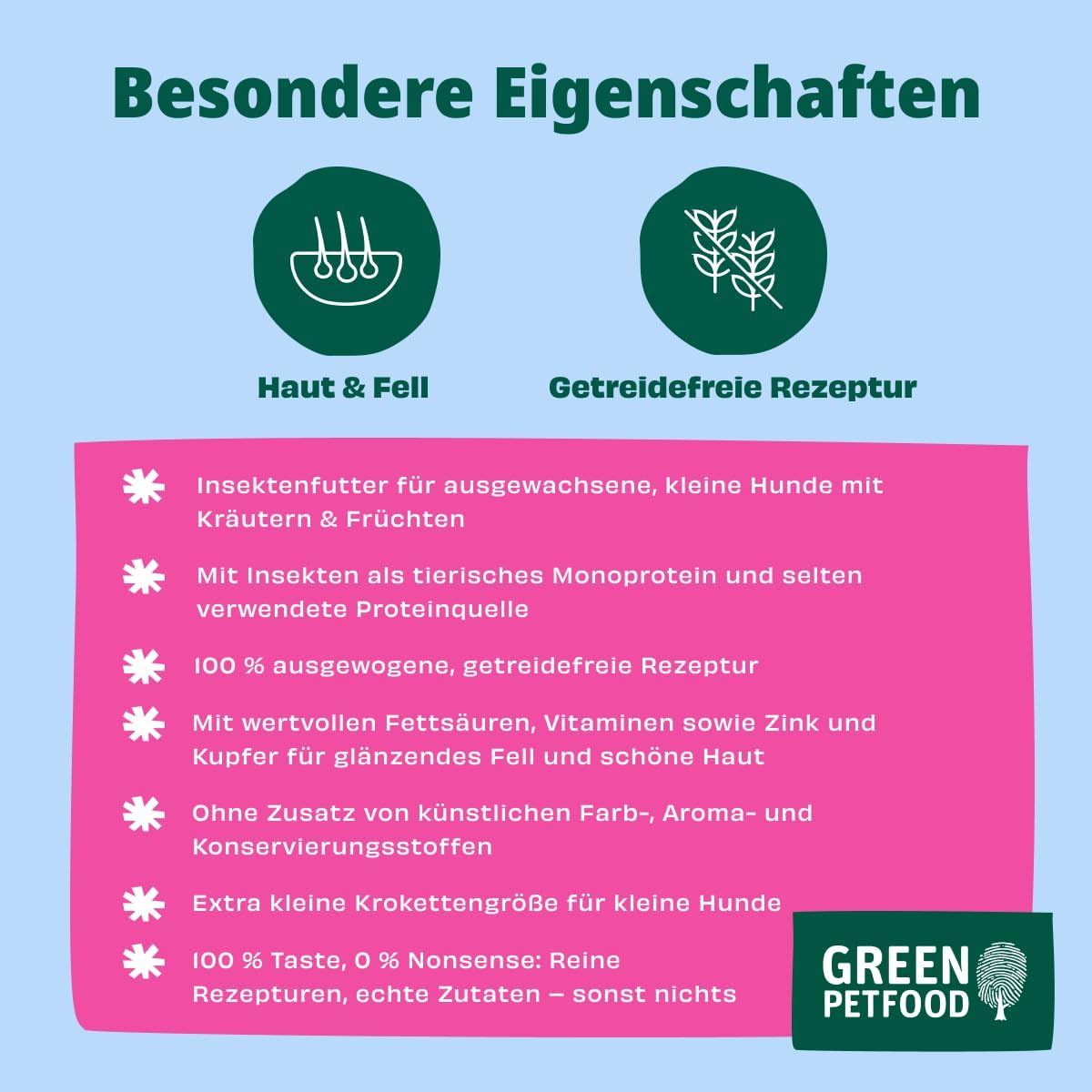 Besondere Eigenschaften von Green Petfood Mini mit Insekten: Haut & Fell, getreidefreie Rezeptur.