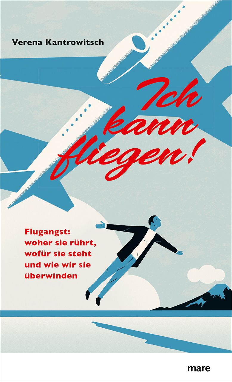 Buchcover mit dem Titel "Ich kann fliegen!". Autorin: Verena Kantrowitsch. Illustration: Mann fliegt, Flugzeuge, Berg. Verlag: mare.
