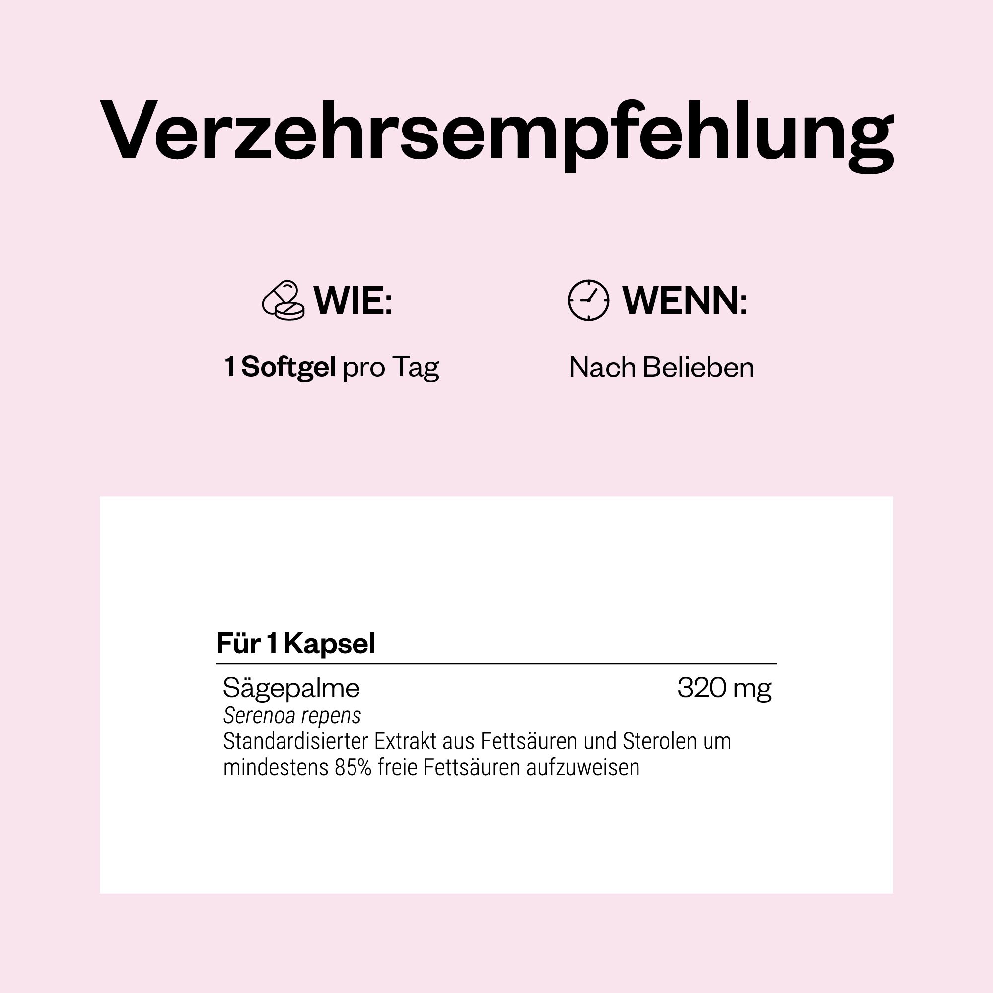 Text mit Verzehrempfehlung. 1 Softgel pro Tag. Inhaltsstoffe: Sägepalme, 320 mg. Standardisierter Extrakt.