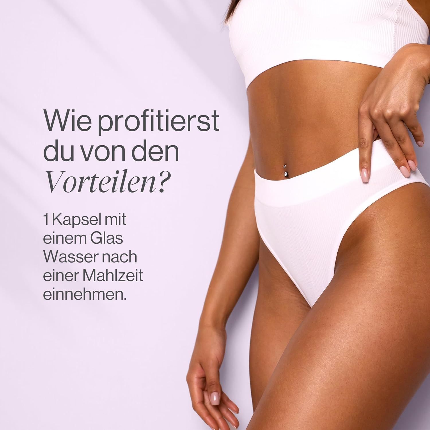 Frau in Unterwäsche. Text: Wie profitierst du von den Vorteilen? Einnahme: 1 Kapsel mit Wasser nach einer Mahlzeit.