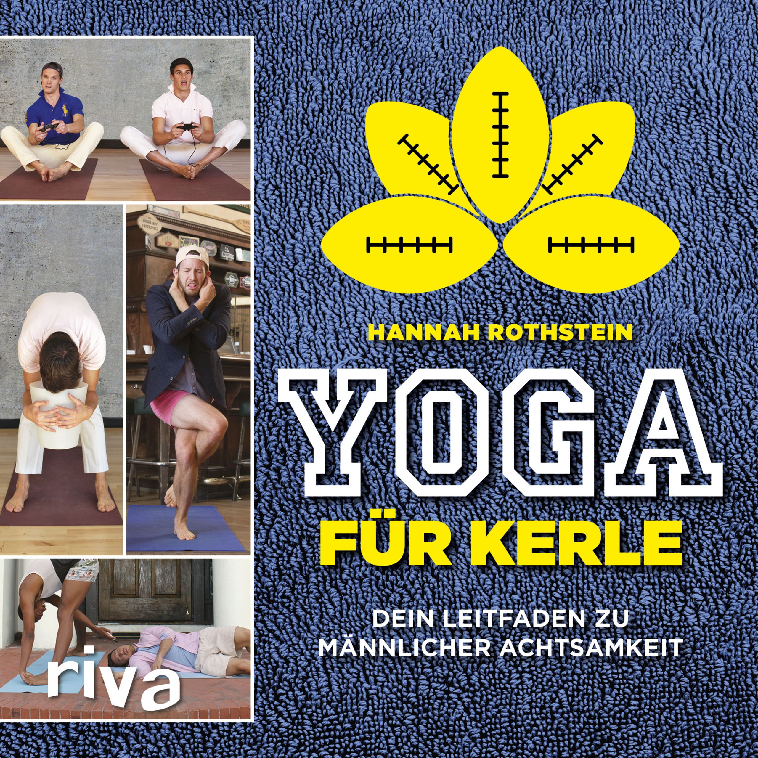 Buchcover mit Yoga-Posen. Titel: Yoga für Kerle. Autor: Hannah Rothstein. Verlag: Riva. Gelbes Logo mit Football-Blüten.