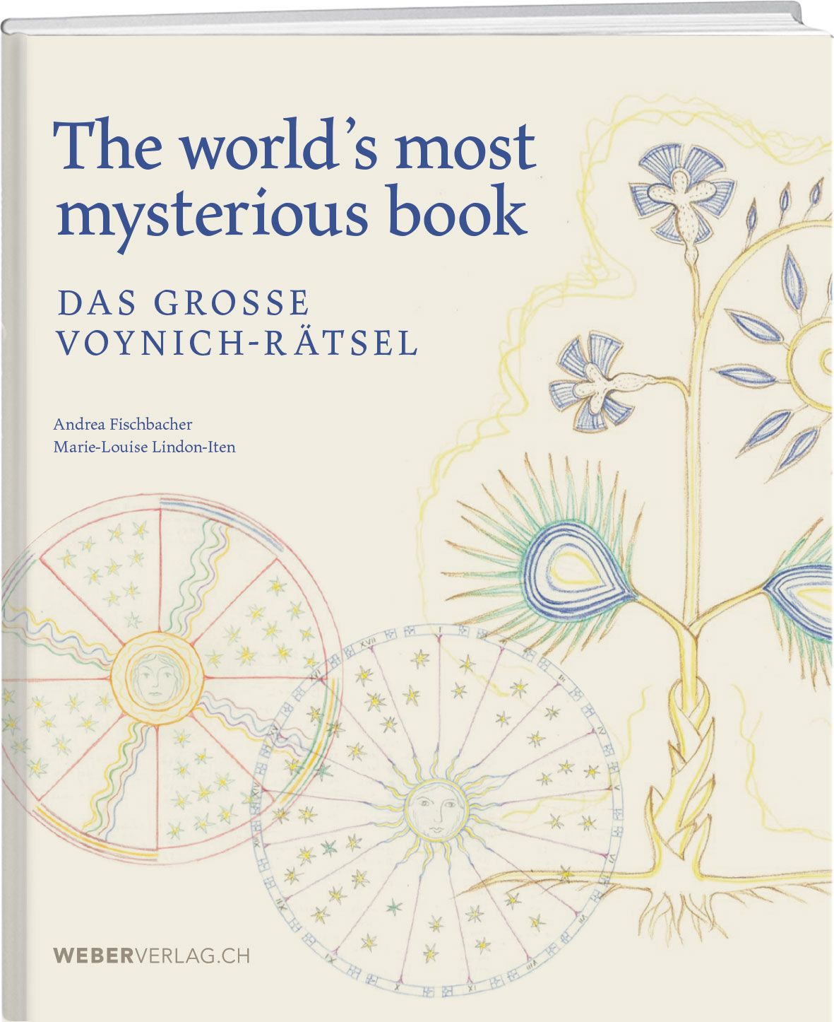 Buch mit dem Titel "The world's most mysterious book". Auf dem Cover: "DAS GROSSE VOYNICH-RÄTSEL", Illustrationen und Autorennamen. Verlag: WEBERVERLAG.CH.