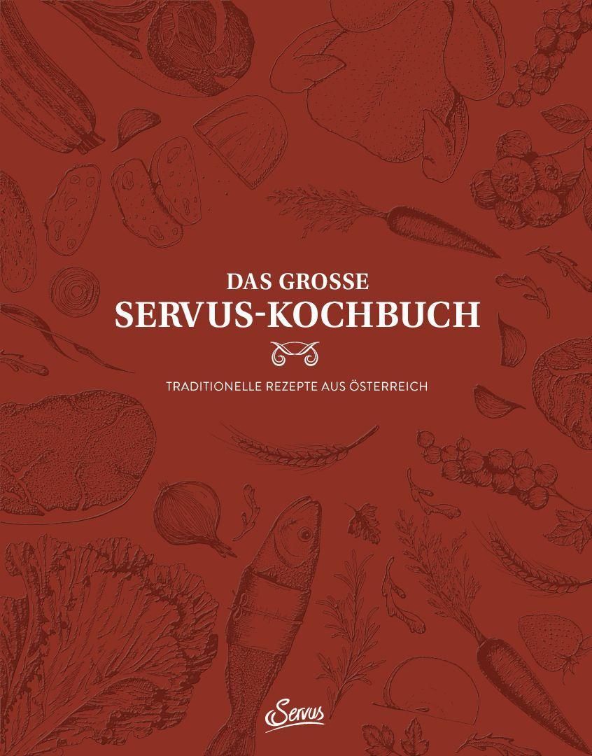 Das große Servus-Kochbuch Band 1 Traditionelle Rezepte aus Österreich