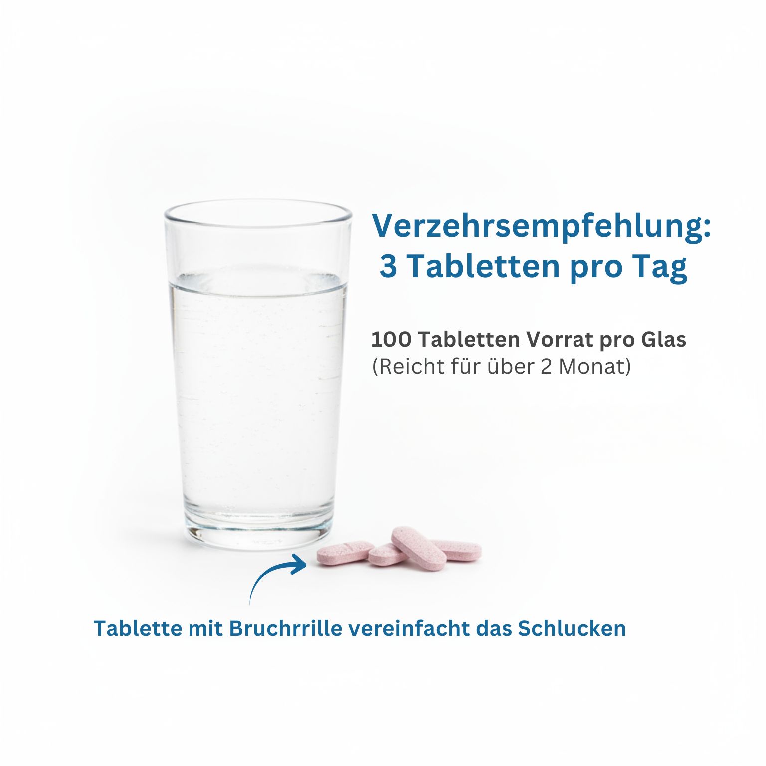 Glas Wasser, daneben 3 Tabletten. Text: Verzehrsempfehlung: 3 Tabletten pro Tag. 100 Tabletten Vorrat pro Glas. Tablette mit Bruchkerbe.
