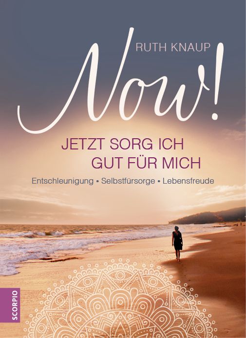 Buchcover mit Titel Now! von Ruth Knaup. Text: Jetzt sorg ich gut für mich. Stichworte: Entschleunigung, Selbstfürsorge, Lebensfreude. Frau am Strand.