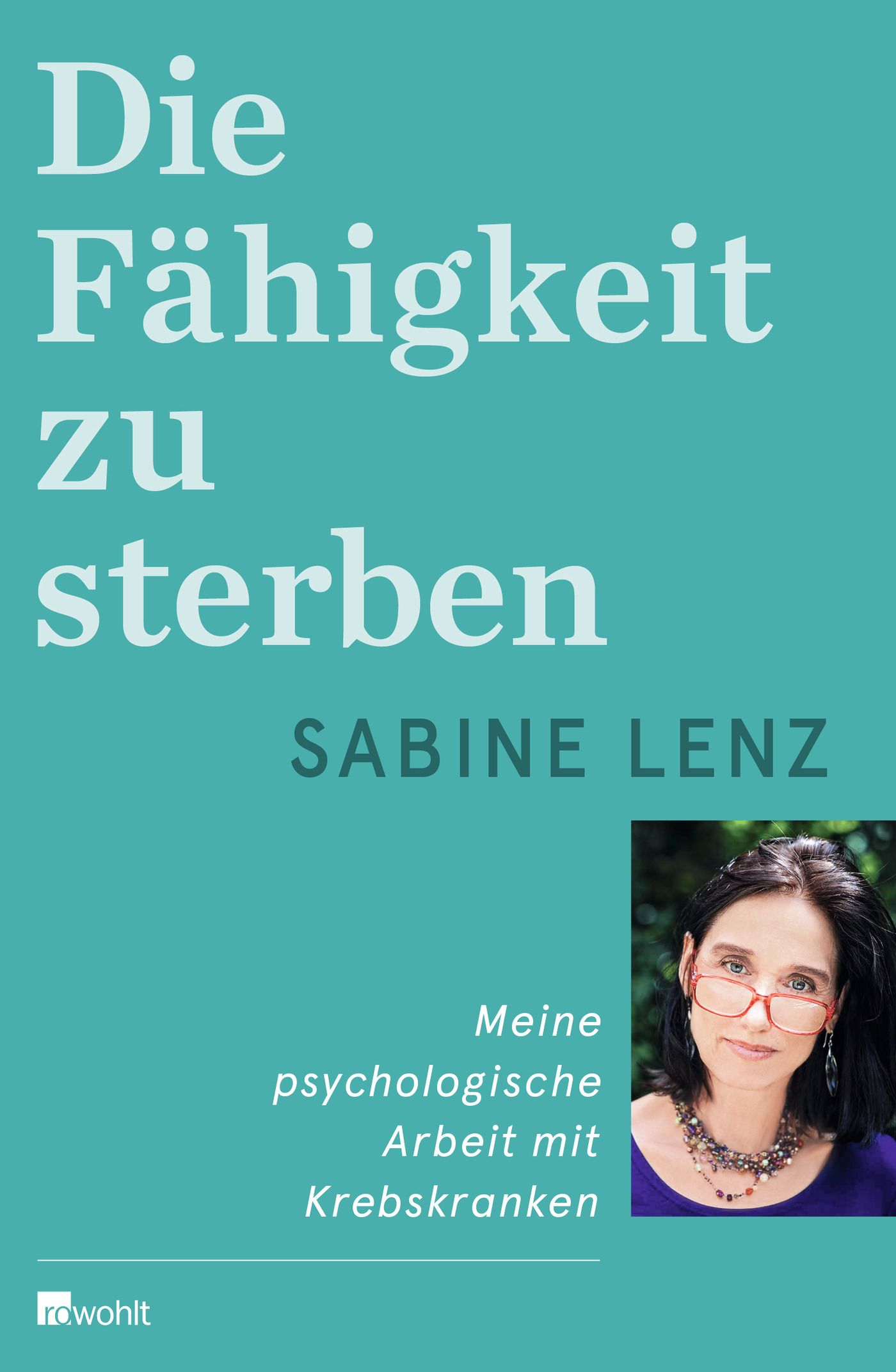 Buchcover: "Die Fähigkeit zu sterben" von Sabine Lenz. Türkisfarbener Hintergrund, Titel in Weiß. Foto der Autorin unten rechts.