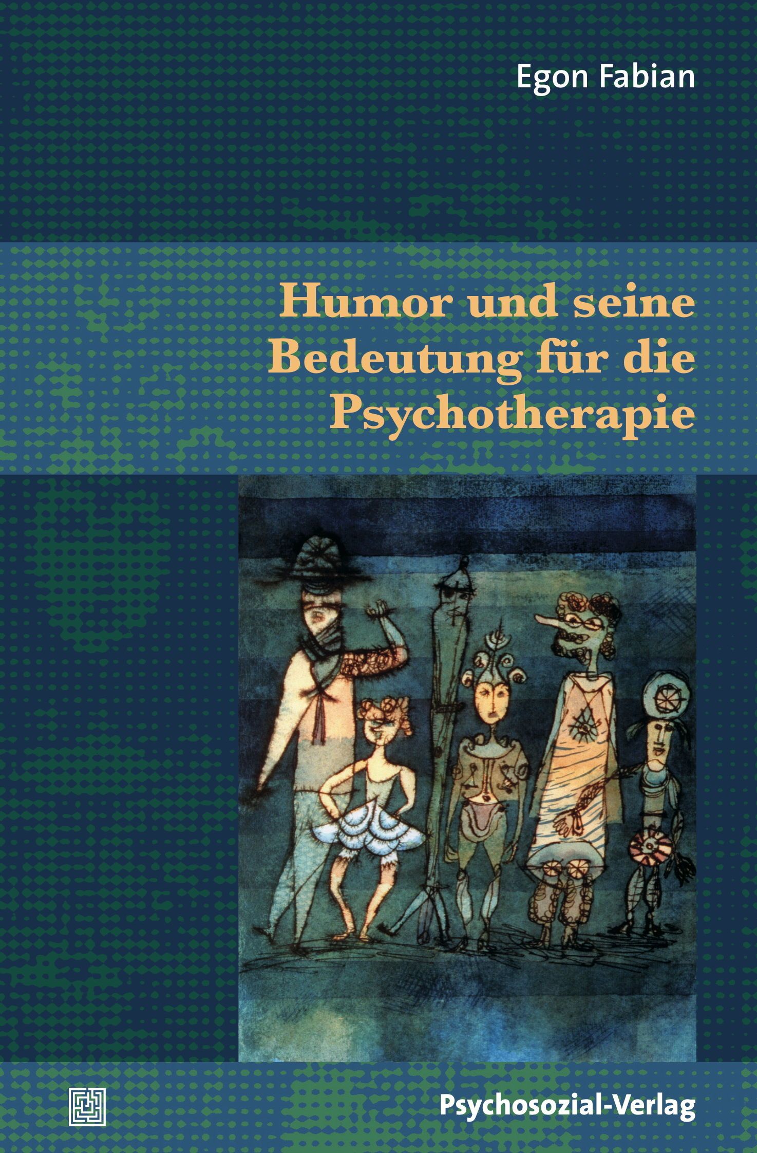 Buchcover: "Humor und seine Bedeutung für die Psychotherapie". Illustration von Figuren. Autor: Egon Fabian. Verlag: Psychosozial-Verlag.