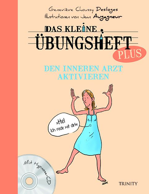 Buchcover mit Titel: Das kleine Übungsheft PLUS - Den inneren Arzt aktivieren. Mit Illustrationen und einer CD. Verlag: TRINITY.