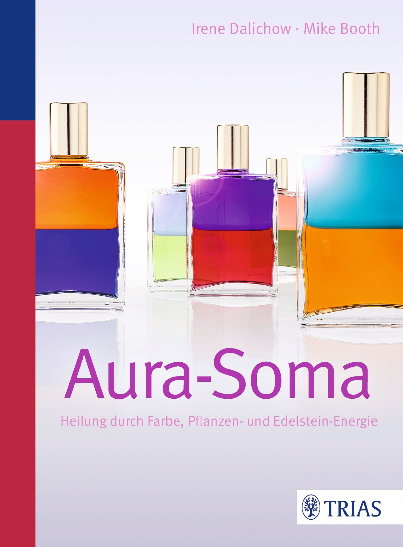 Buchcover mit Aura-Soma-Flaschen. Titel: Aura-Soma. Untertitel: Heilung durch Farbe, Pflanzen- und Edelstein-Energie. Autoren: Irene Dalichow, Mike Booth.