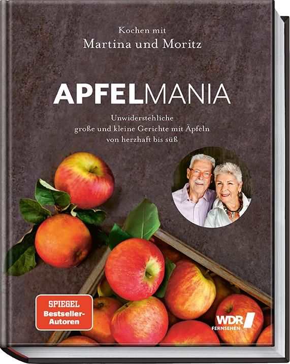 Apfelmania Unwiderstehliche große und kleine Gerichte mit Äpfeln von süß bis herzhaft – Kochen mi...