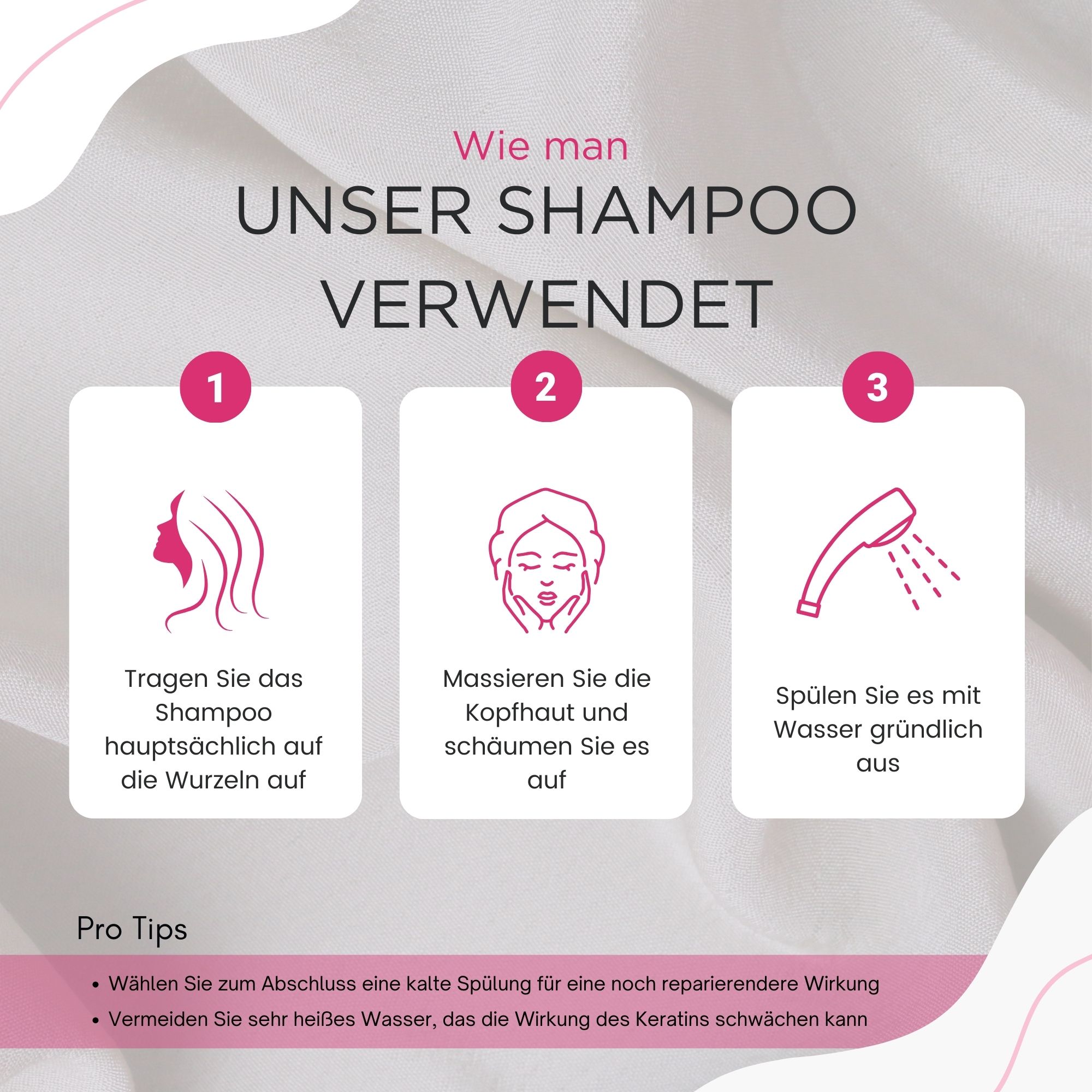 Anleitung zur Anwendung des Shampoos. 3 Schritte: Auftragen, einmassieren, ausspülen. Pro-Tipps.