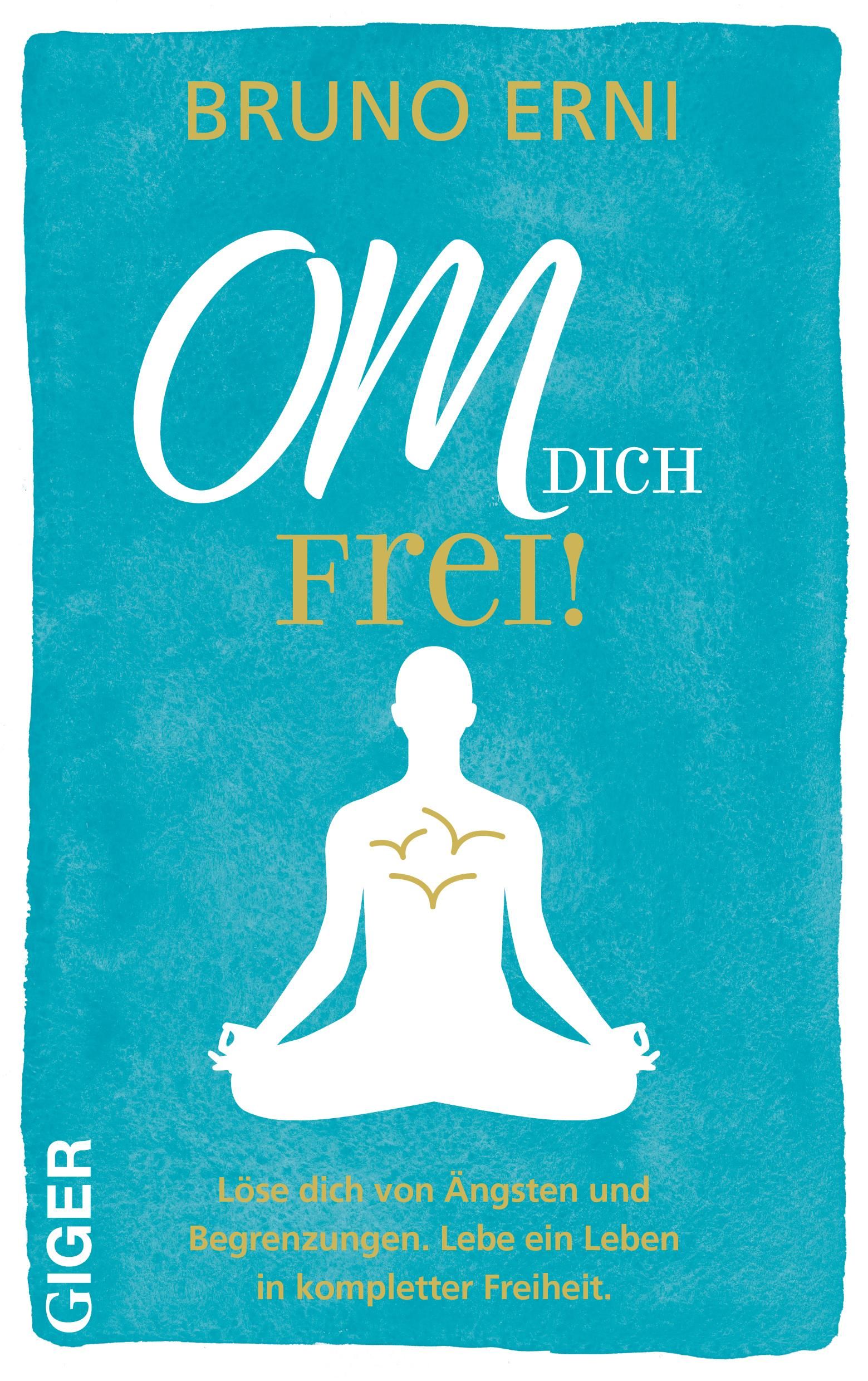 Buchcover mit Titel "OM dich FREI!". Autor: Bruno Erni. Abbildung einer Person in Lotus-Position, darüber Text und Vögel.