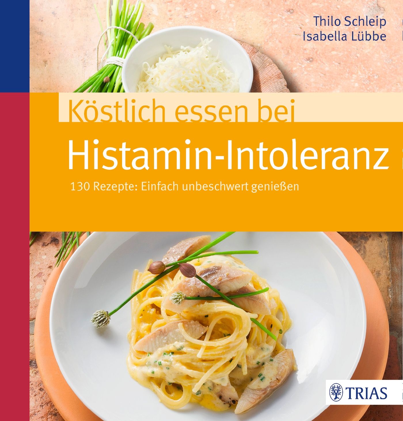 Buchcover mit Titel: Köstlich essen bei Histamin-Intoleranz. Autoren: Thilo Schleip, Isabella Lübbe. Darunter ein Teller Pasta.