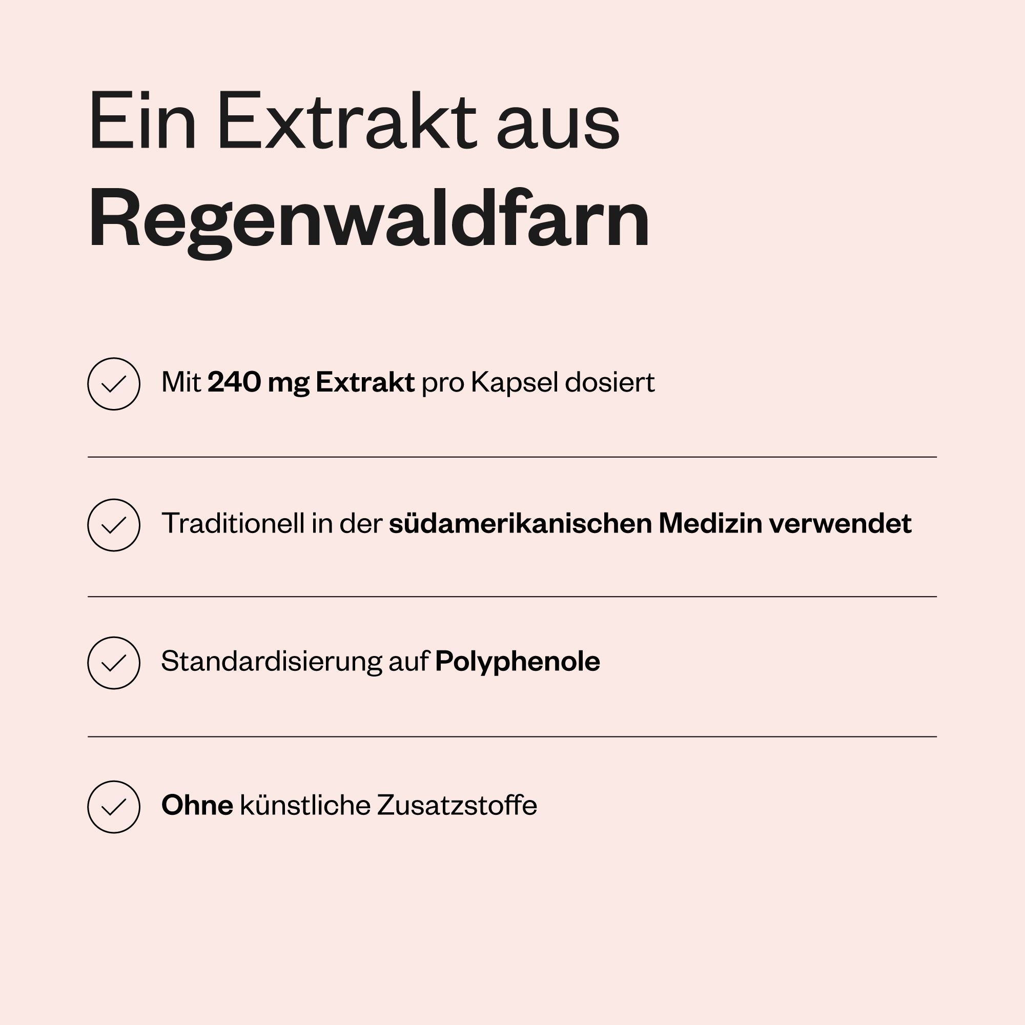 Infografik mit Text. Extrakt aus Regenwaldfarn. Enthält 240 mg Extrakt pro Kapsel. Ohne künstliche Zusätze. Inhaltsstoffe.