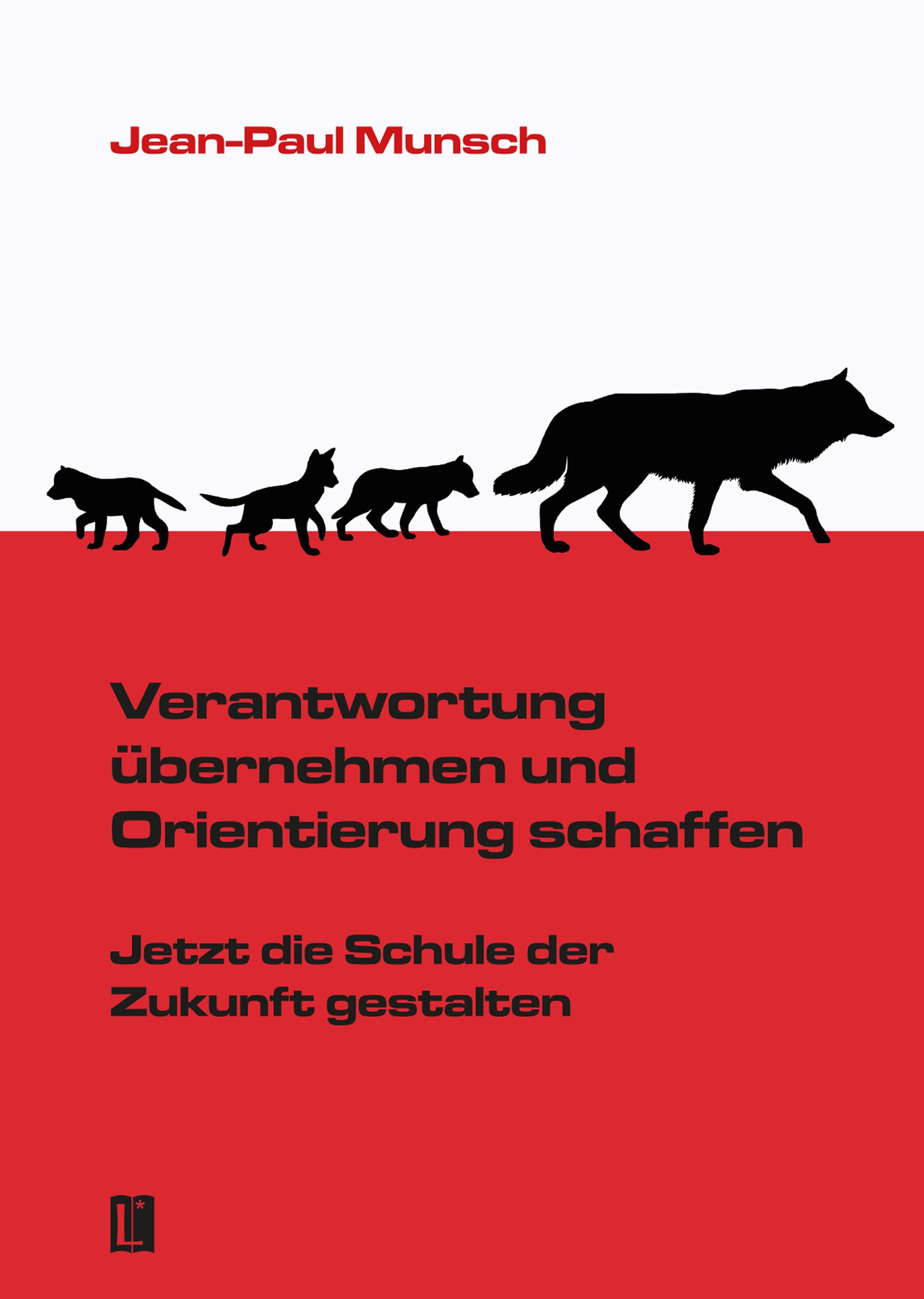Buchcover mit Titel: Verantwortung übernehmen und Orientierung schaffen. Autor: Jean-Paul Munsch. Schwarze Wölfe auf rotem Hintergrund.