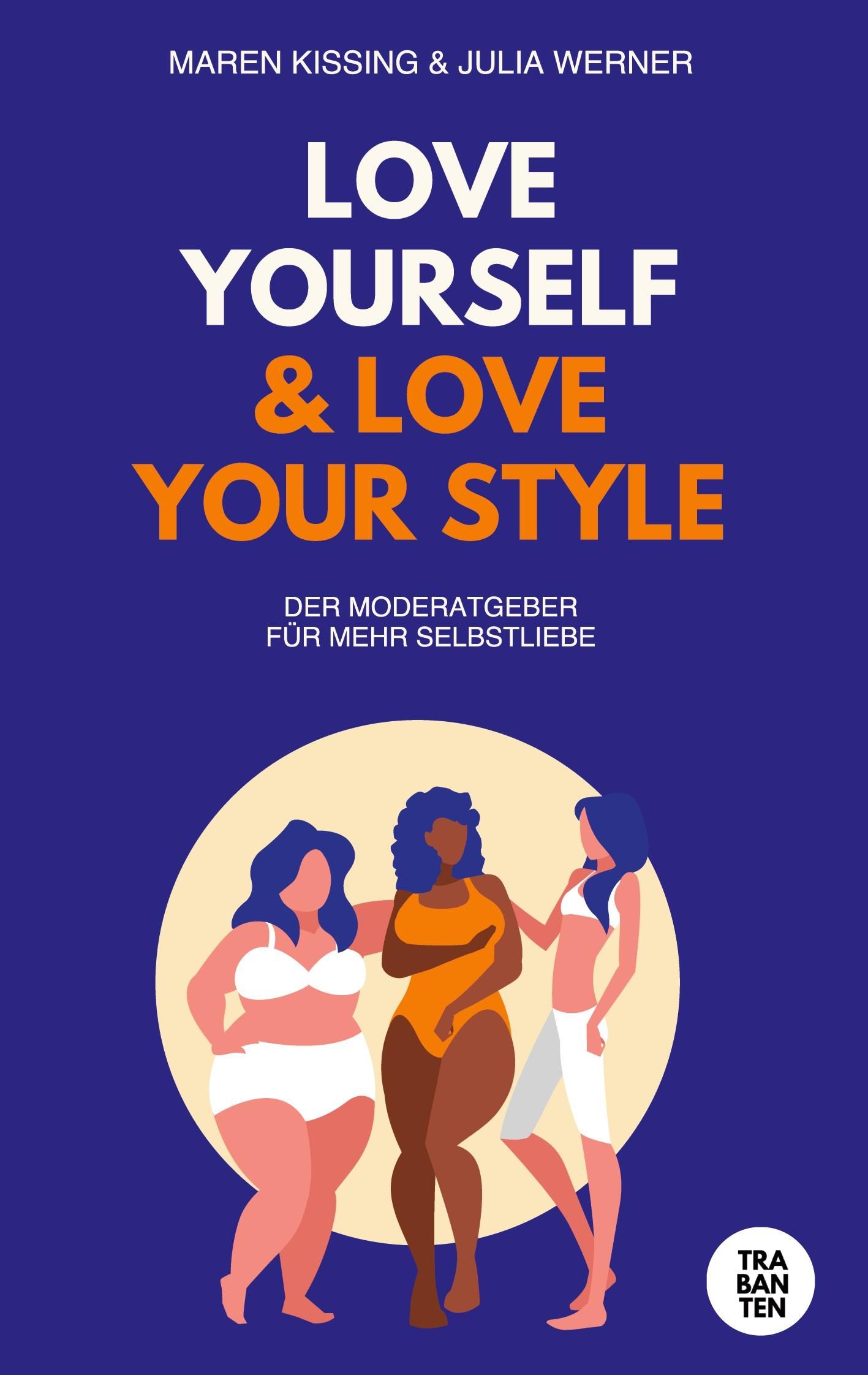 LOVE YOURSELF & LOVE YOUR STYLE Dein Moderatgeber für mehr Selbstliebe