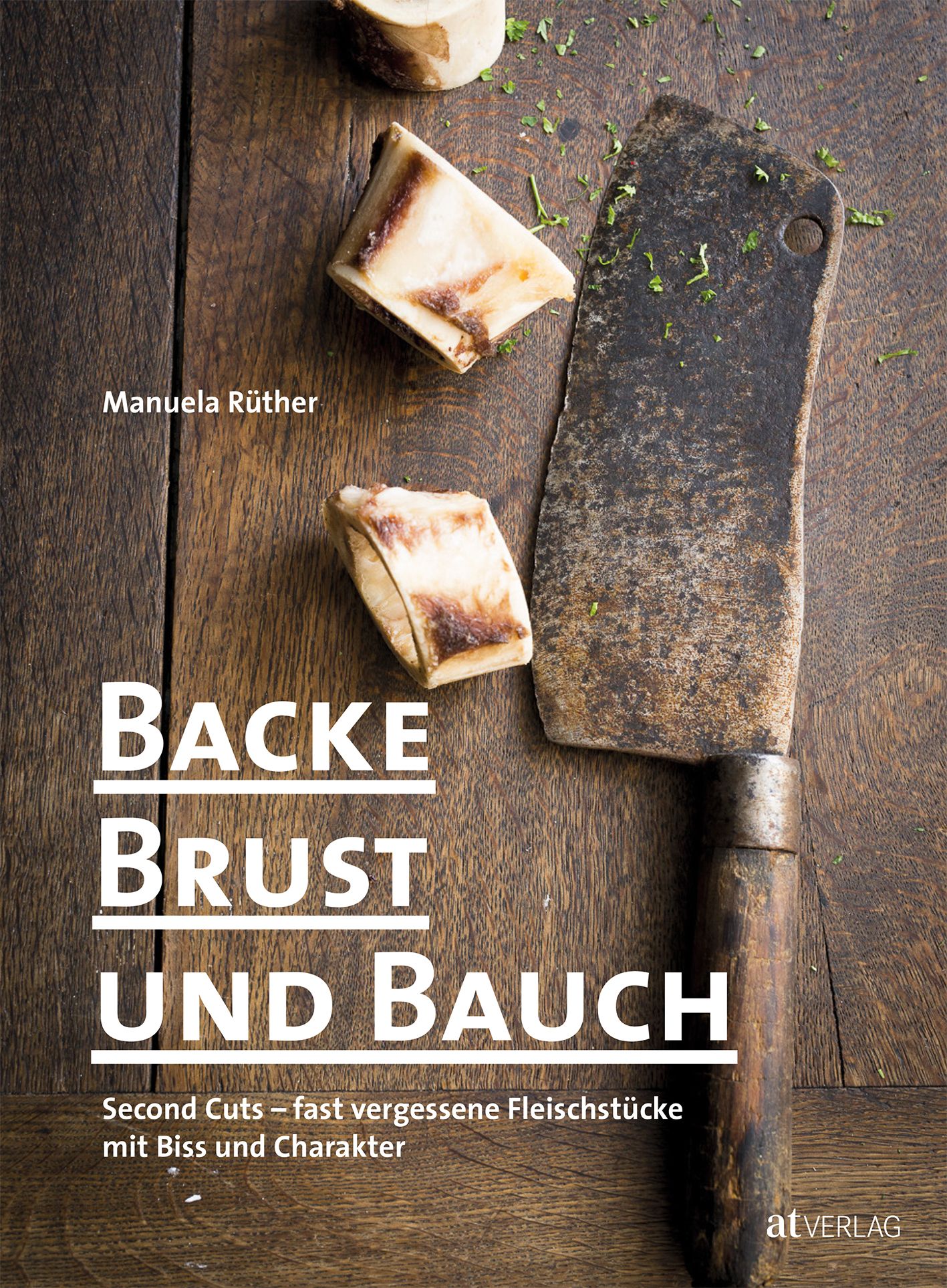 Buchcover mit Titel "Backe, Brust und Bauch". Autorin: Manuela Rüther. Auf Holzuntergrund liegen Knochenstücke und ein Hackbeil.