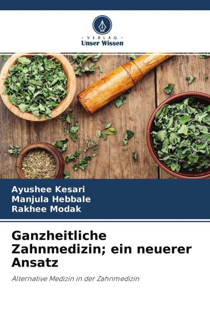 Ganzheitliche Zahnmedizin; ein neuerer Ansatz Alternative Medizin in der Zahnmedizin